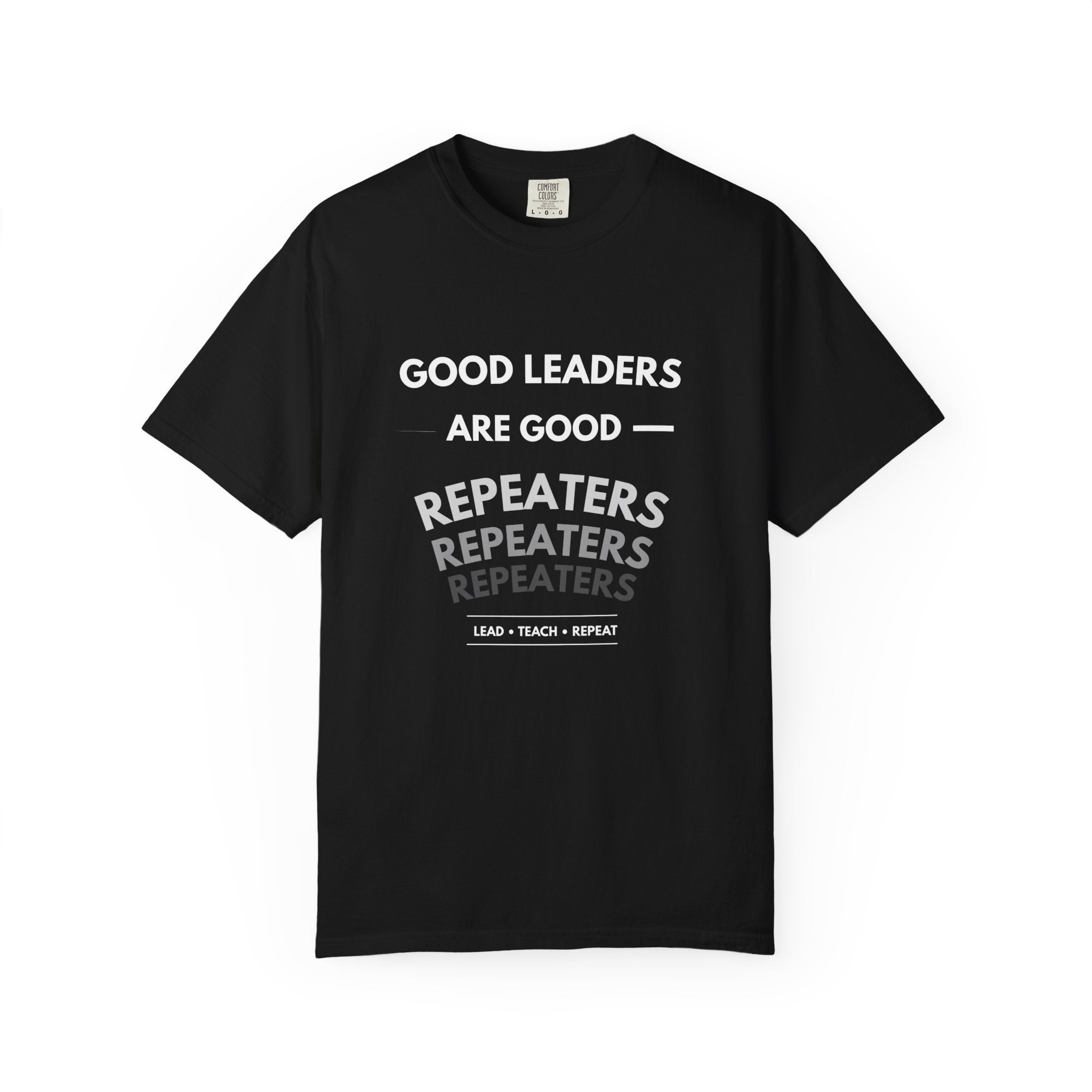 "Good Leaders Are Good Repeaters Faith Tee - Dark Colors