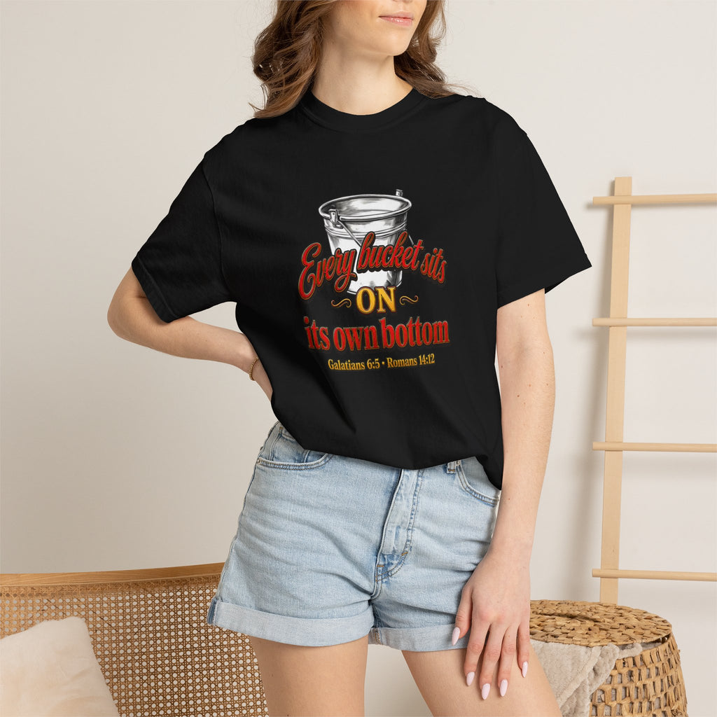 T-Shirt — "Every bucket rests on its own bottom" Graphic Tee (Faith-Based)