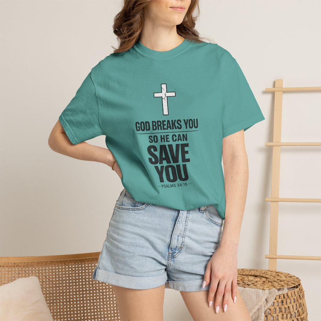 Christian Inspirational T-Shirt — "God Breaks You So He Can Save You" Faith Tee