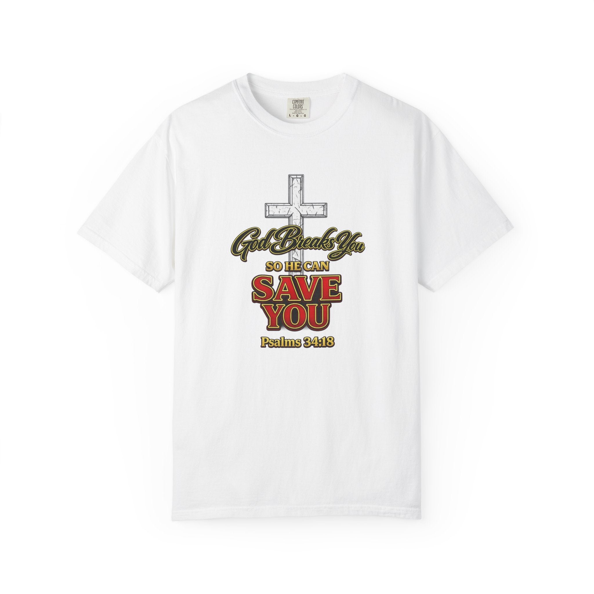 Christian Cross T-Shirt — "God Broke In So He Can Save You" (Psalms 34:19)