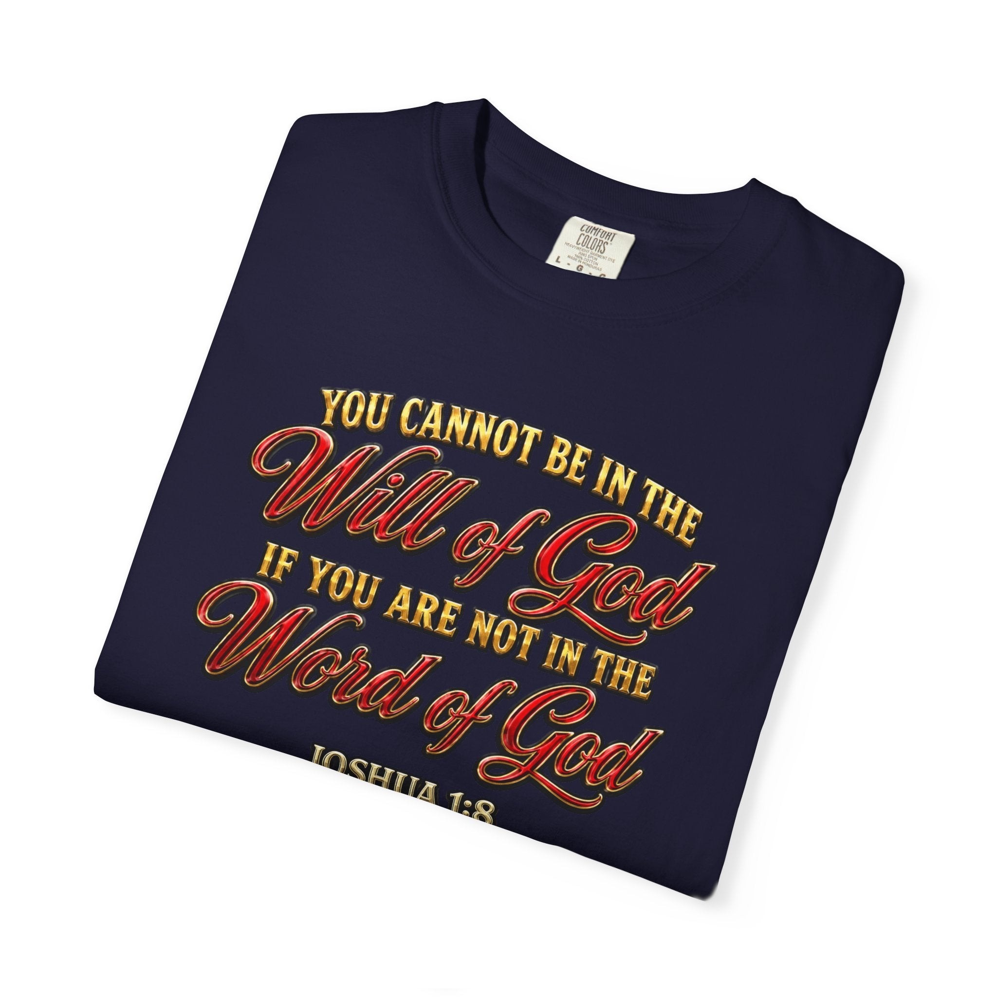 Will of God Christian T-Shirt — "You Cannot Be In The Will of God If You Are Not In The Word of God"
