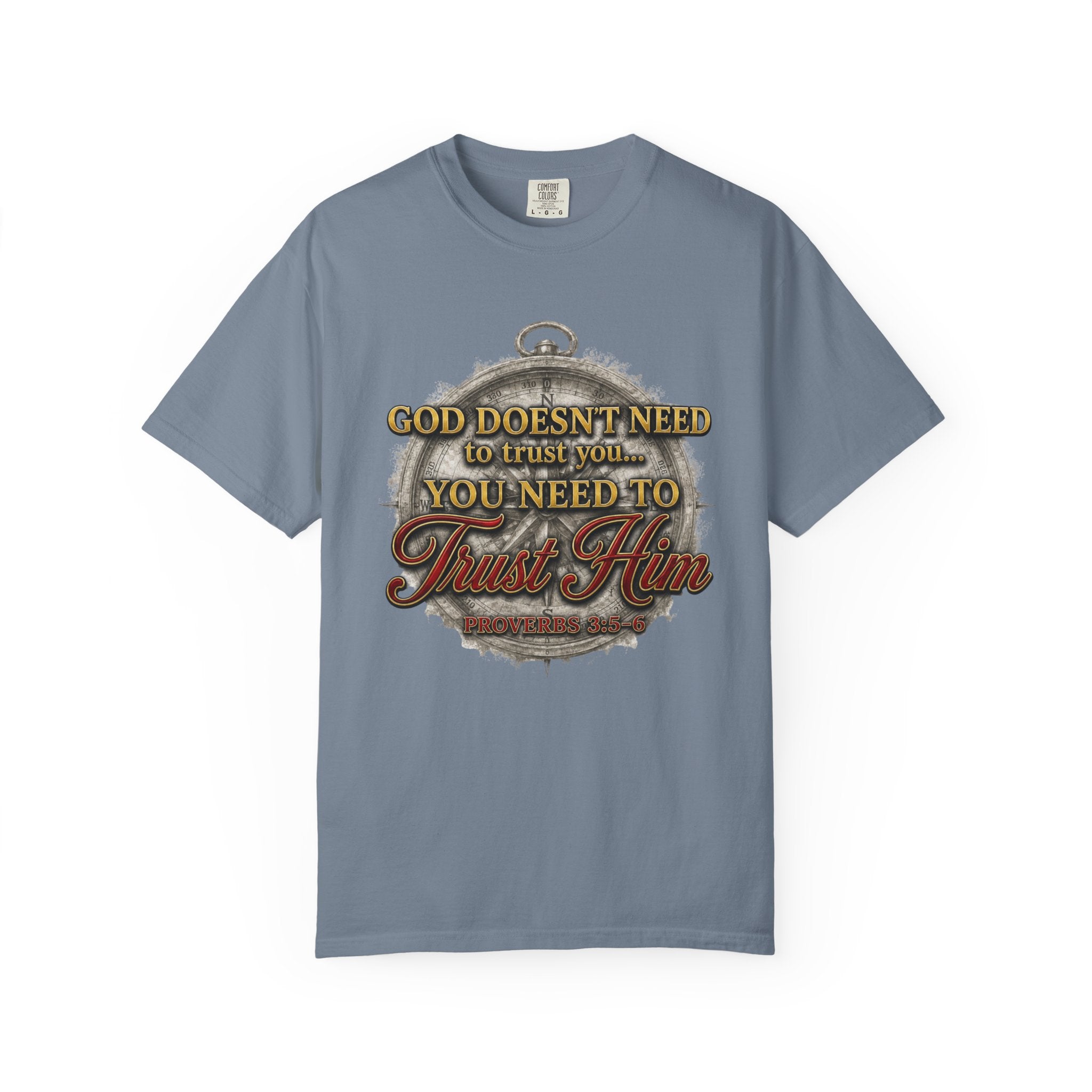 Trust Him Christian T‑Shirt — “God Doesn’t Need to Trust You, You Need to Trust Him” Faith Tee