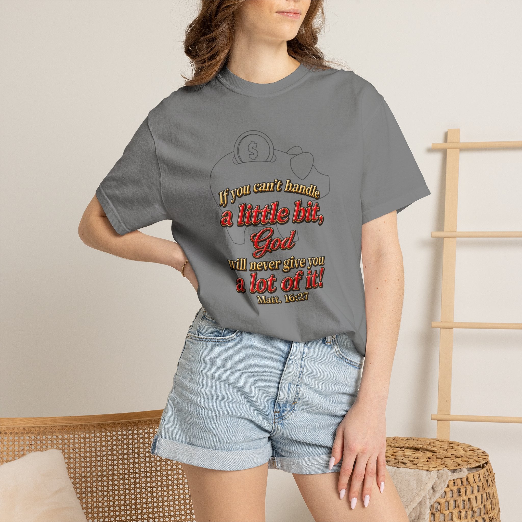 Faith Quote T-Shirt — "If you want heaven a little bit, God will save you a lot of it!"