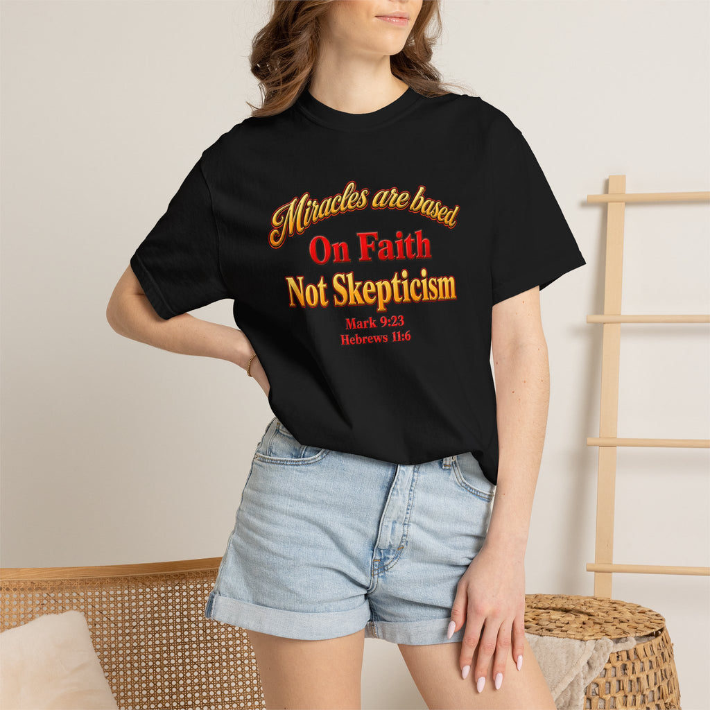 Faith-Based T-Shirt — “Miracles are Based on Faith Not Skepticism” Christian Tee