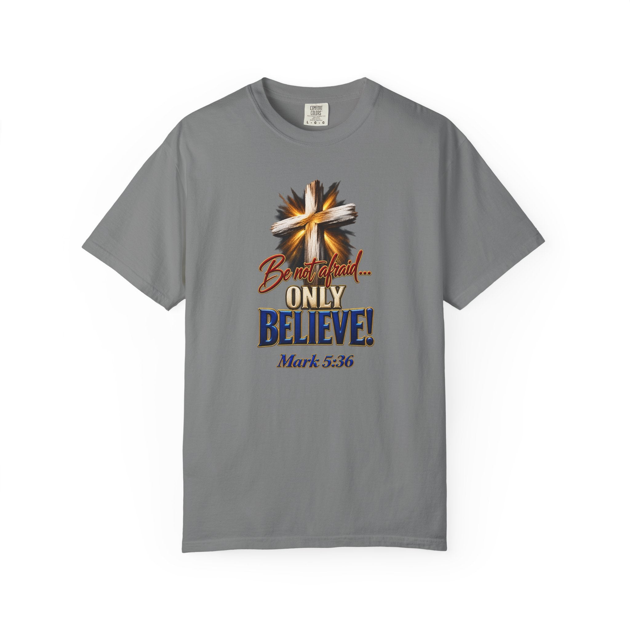 Only Believe Cross T-Shirt — Mark 5:36 Christian Faith Tee