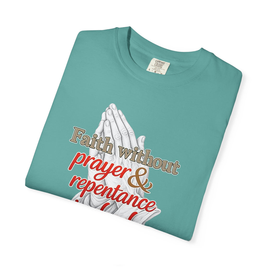 Prayer & Repentance T-Shirt — "Faith without prayer & repentance is dead" (James 2:26)