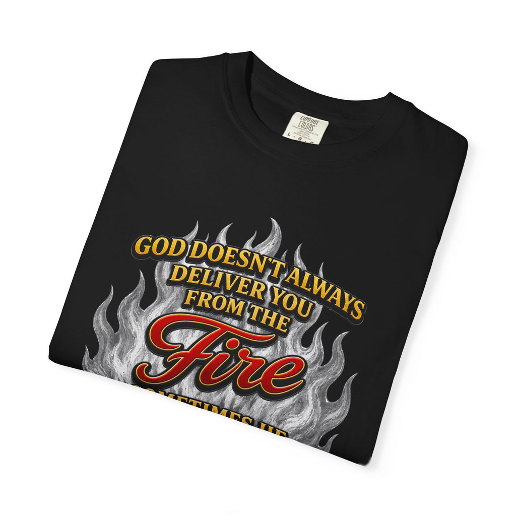 Christian Flame T-Shirt — "God Doesn’t Always Deliver You From the Fire" Faith Tee