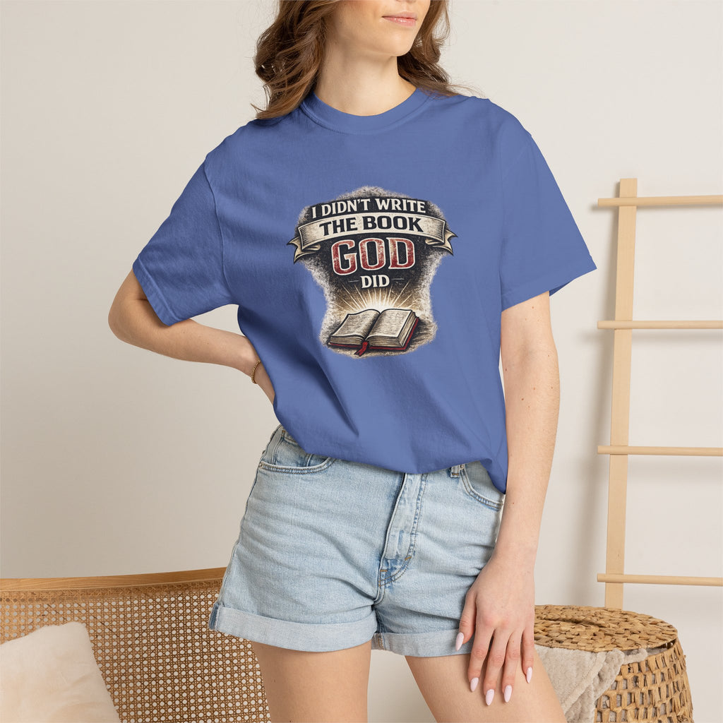 I Didn't Write the Book — God Did T-Shirt