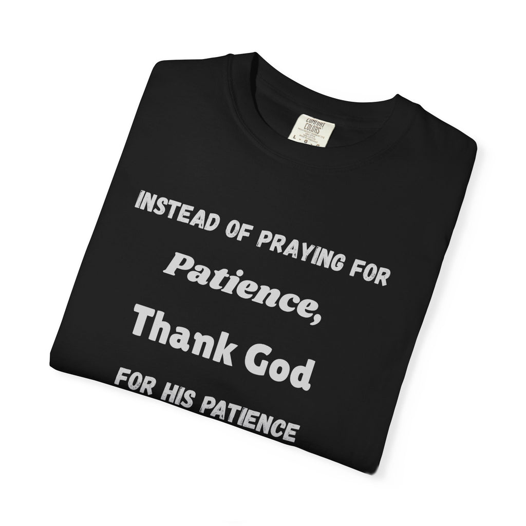 "Instead Of Praying For Patience" Faith Tee - All Colors