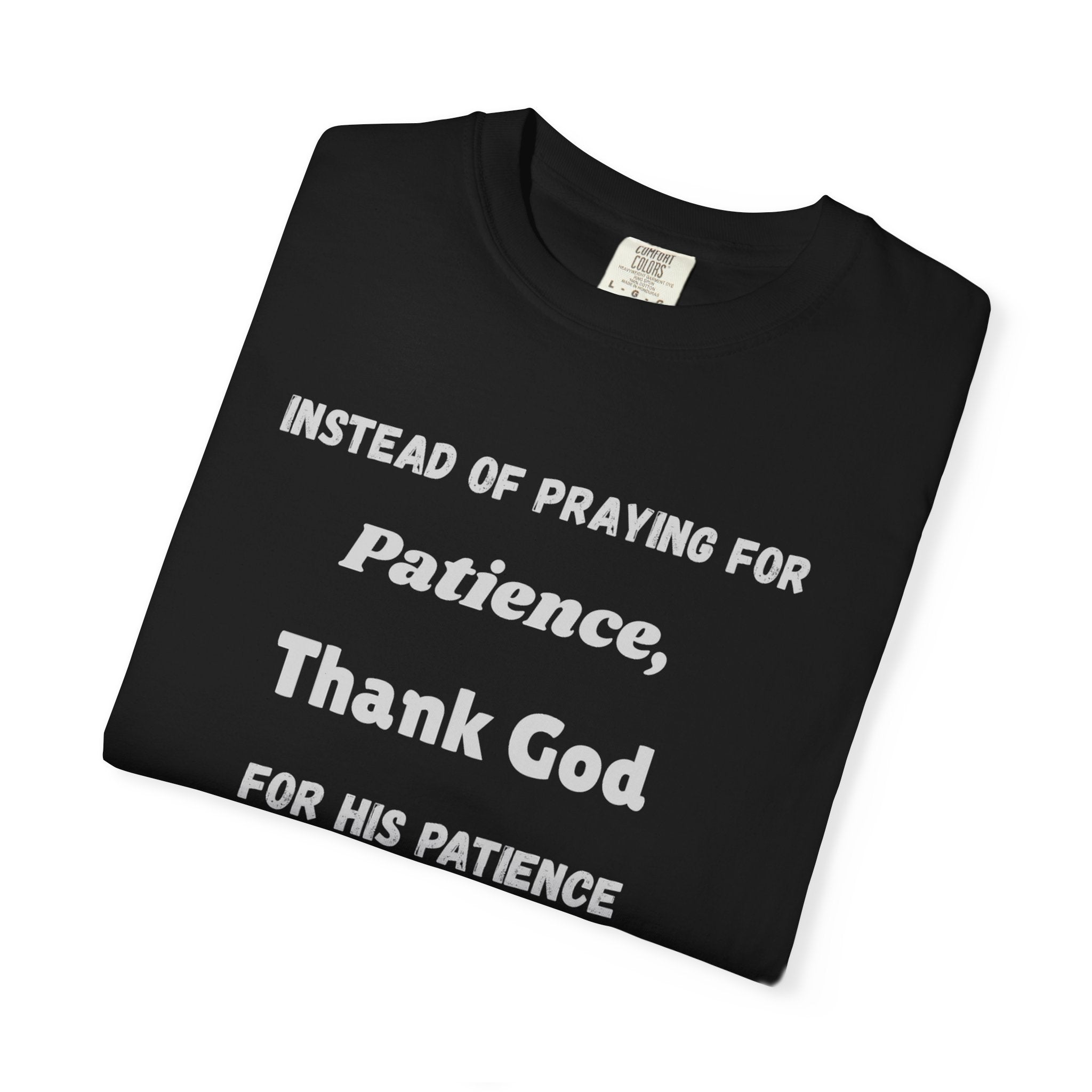 "Instead Of Praying For Patience" Faith Tee - All Colors