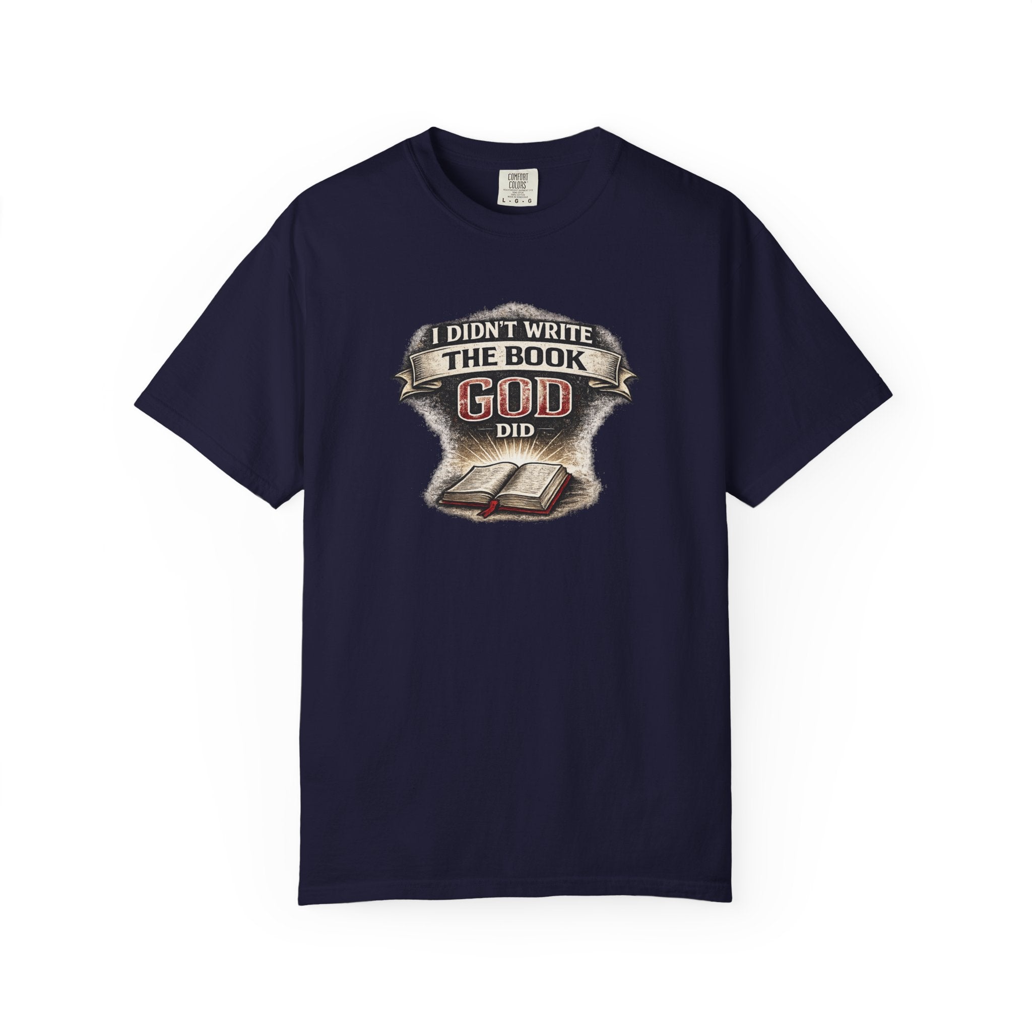 I Didn't Write the Book — God Did T-Shirt