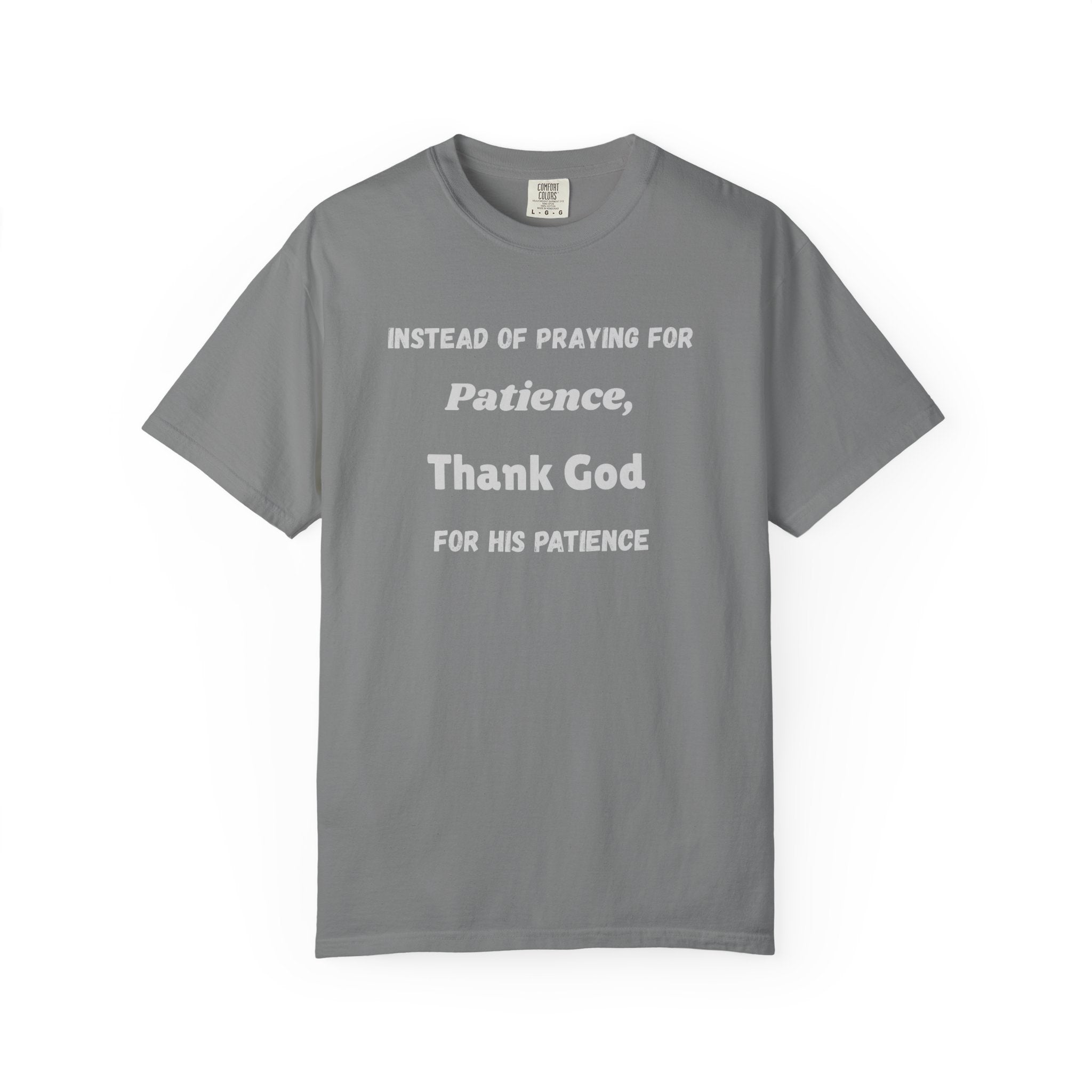 "Instead Of Praying For Patience" Faith Tee - All Colors