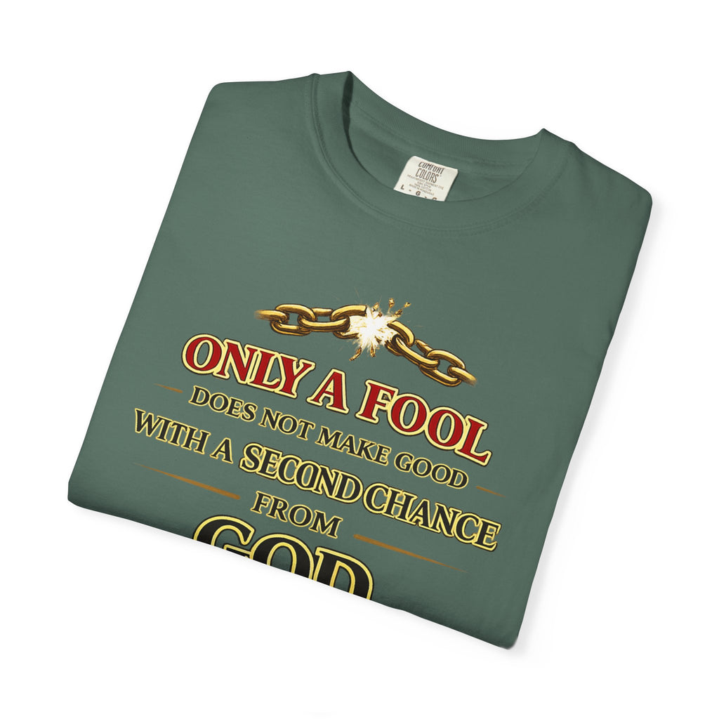 Christian Graphic T-Shirt — "Only a Fool Does Not Make Good With a Second Chance from God"