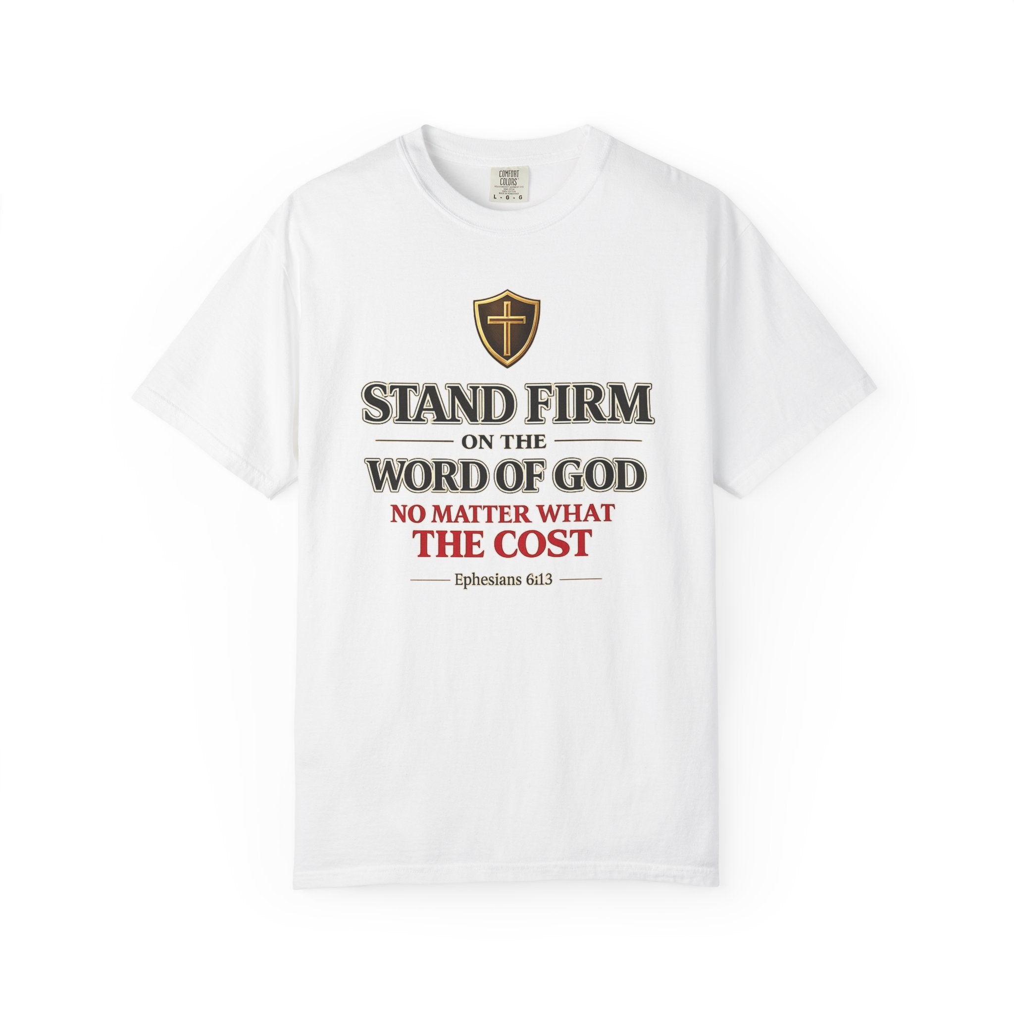 Stand Firm on the Word of God T-Shirt — Ephesians 6:13 Christian Faith Tee