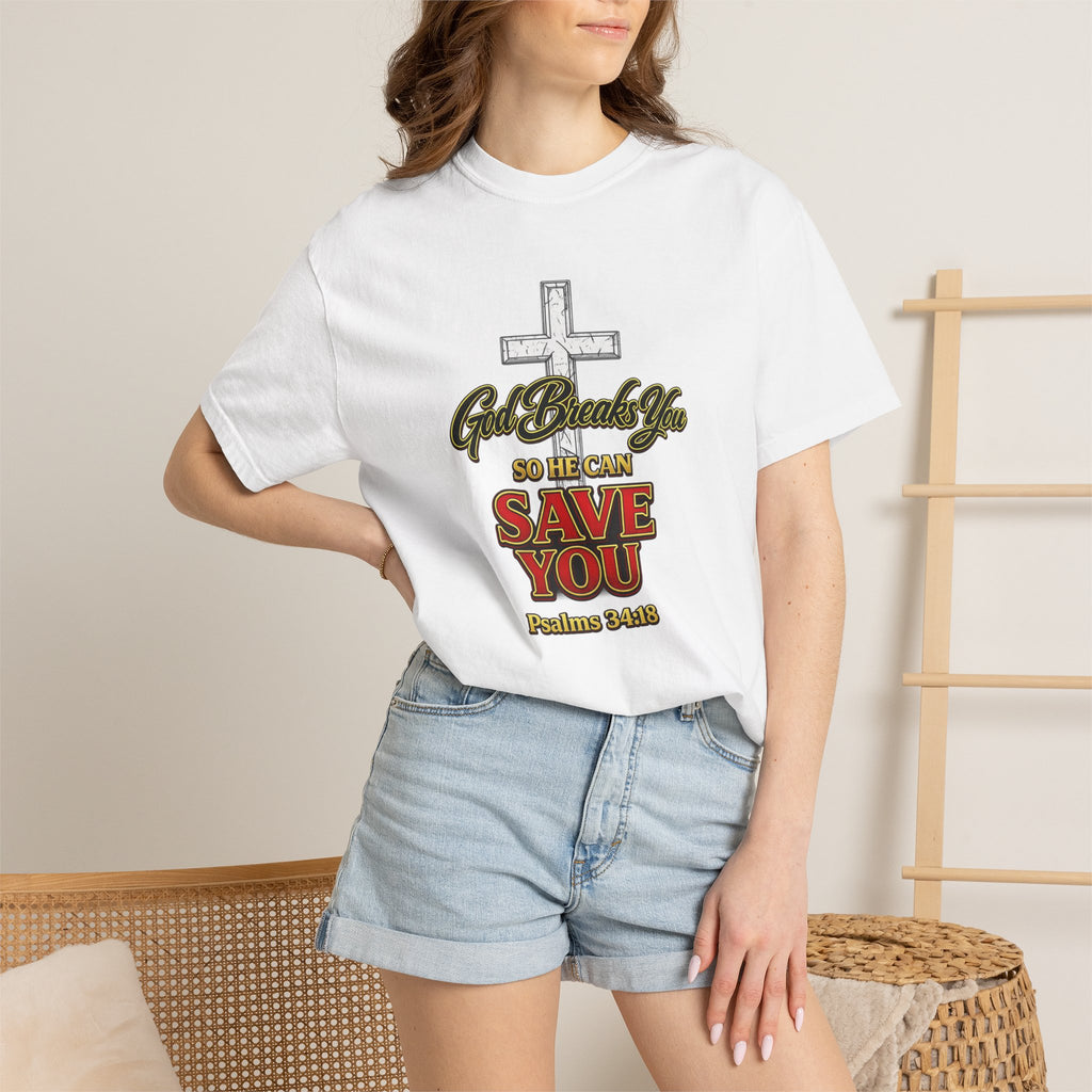 Christian Cross T-Shirt — "God Broke In So He Can Save You" (Psalms 34:19)