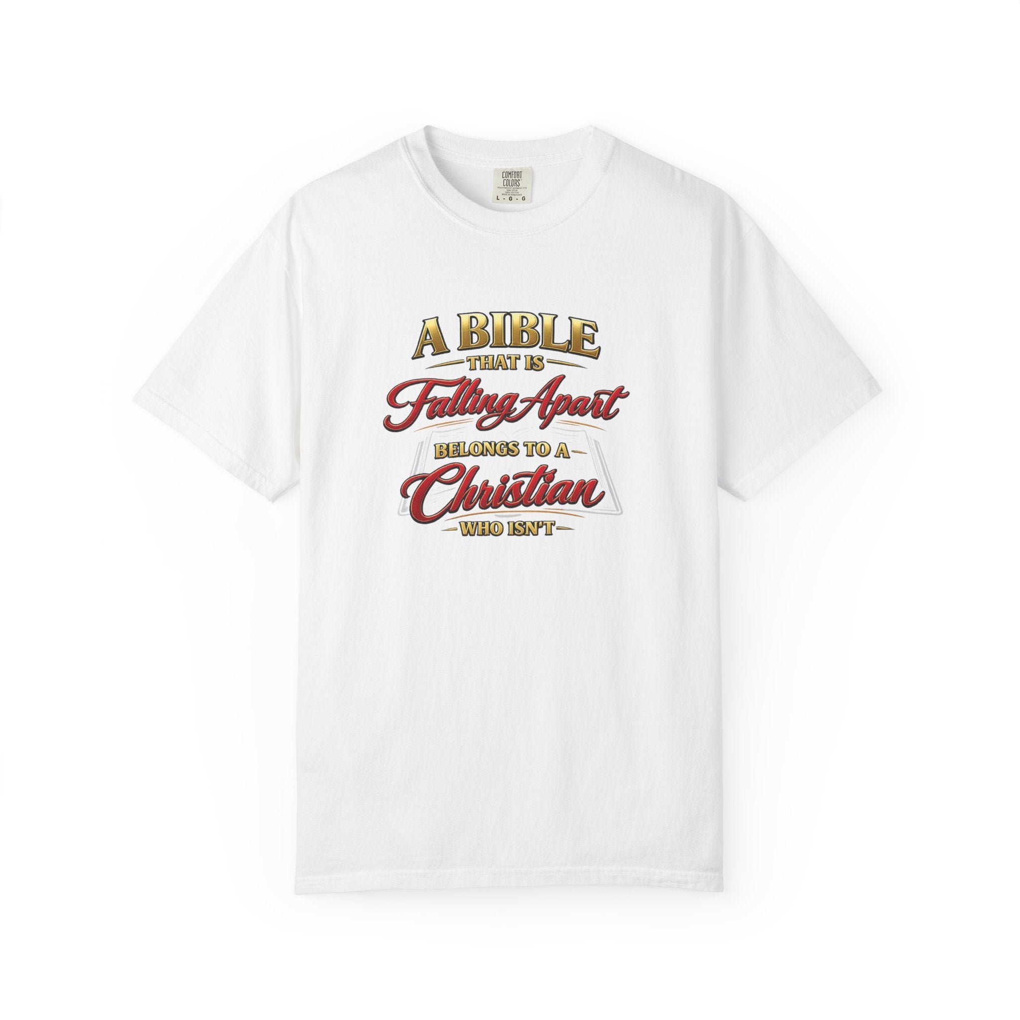 Christian Message T-Shirt — “A Bible That Is Falling Apart Belongs to a Christian Who Isn’t” Spiritual Faith Tee