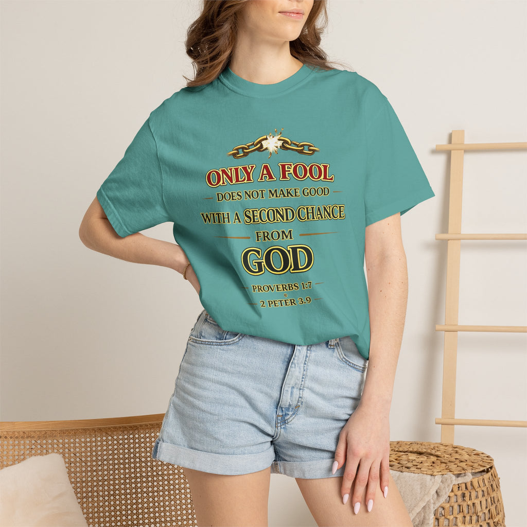 Christian Graphic T-Shirt — "Only a Fool Does Not Make Good With a Second Chance from God"