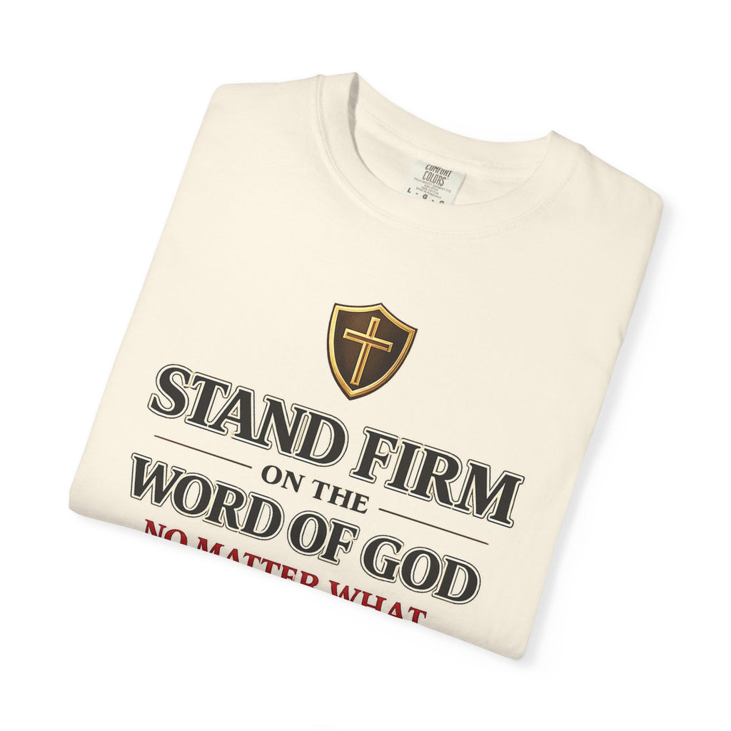 Stand Firm on the Word of God T-Shirt — Ephesians 6:13 Christian Faith Tee
