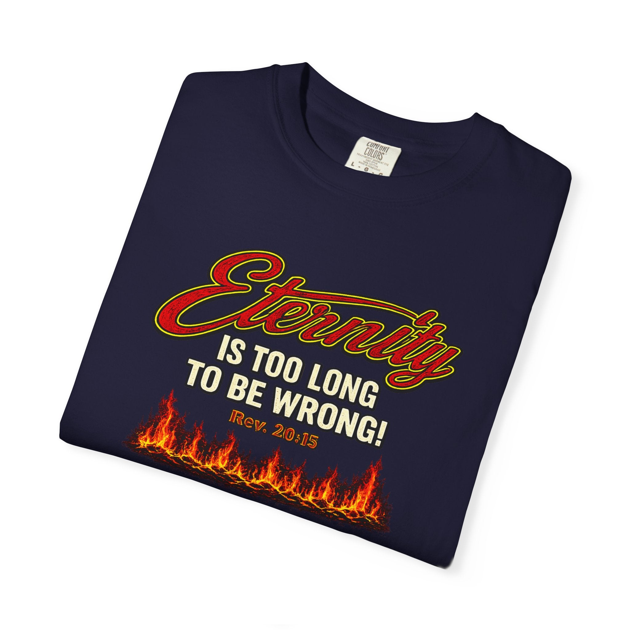Eternity Is Too Long To Be Wrong T-Shirt — Retro Flame Graphic Christian Tee
