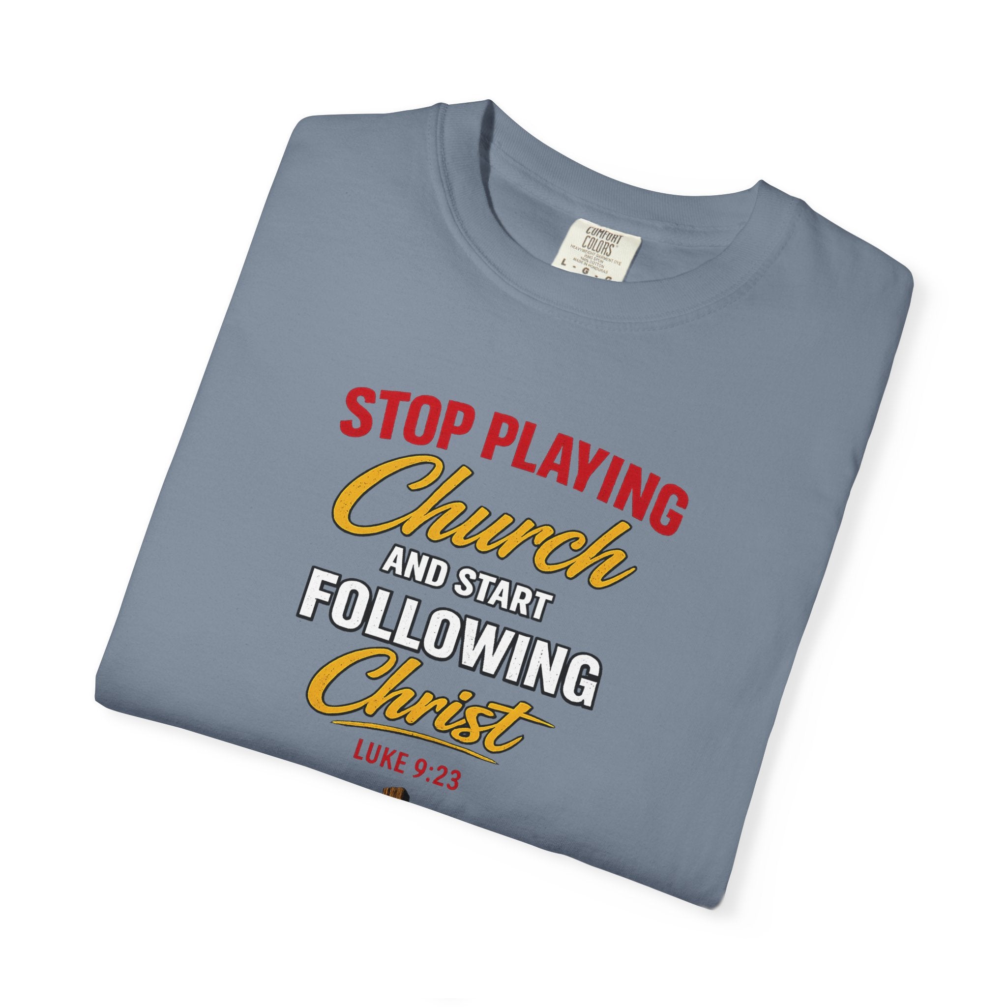Christian T‑Shirt — "Stop Playing Church and Start Following Christ" (Luke 9:23)
