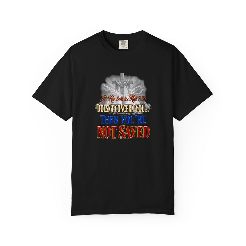 Christian Message T-Shirt — “If Rev. 3:16 & Matt. 7:23 Doesn’t Concern You, Then You’re Not Saved” (Full Armor of God)