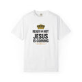 Jesus Is Coming T-Shirt — "Ready or Not" Christian Faith Tee