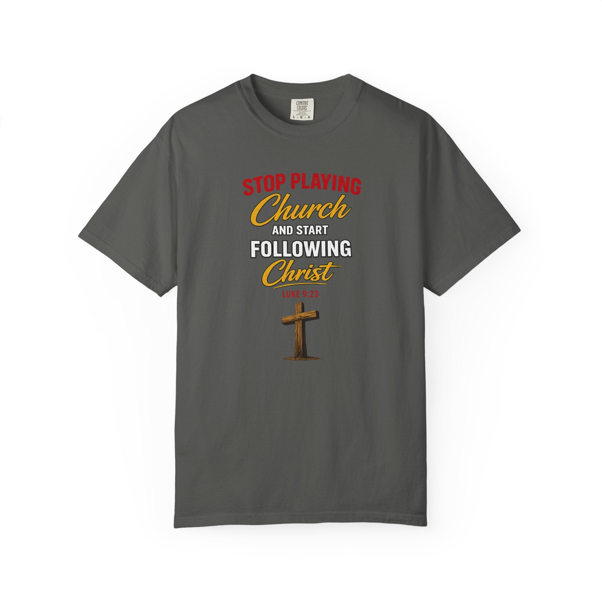 Christian T‑Shirt — "Stop Playing Church and Start Following Christ" (Luke 9:23)