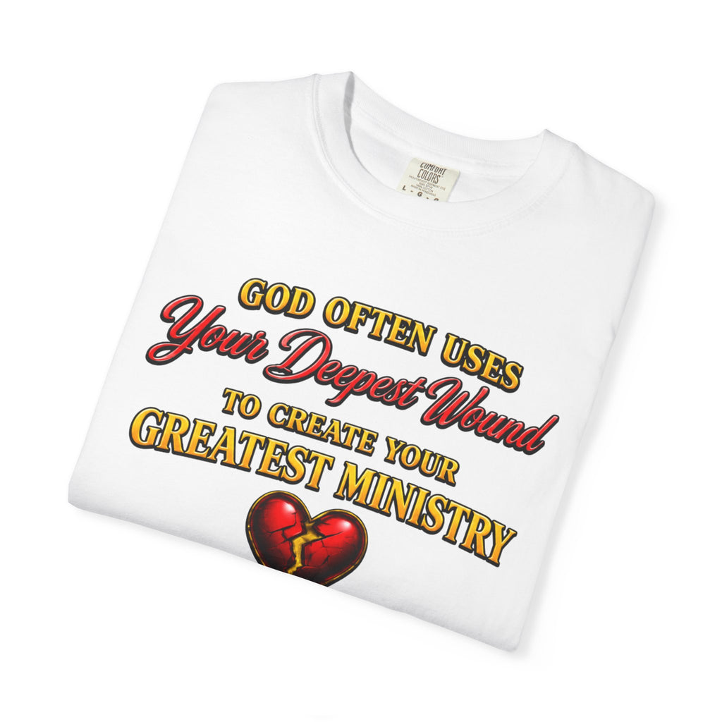 Christian Inspirational T-Shirt — "God Often Uses Your Deepest Wound to Create Your Greatest Ministry"