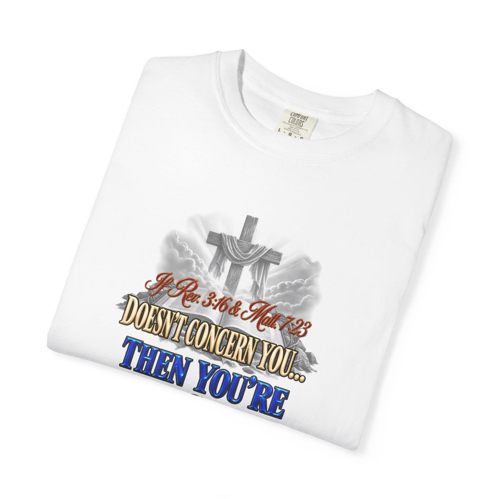 Christian Message T-Shirt — “If Rev. 3:16 & Matt. 7:23 Doesn’t Concern You, Then You’re Not Saved” (Full Armor of God)