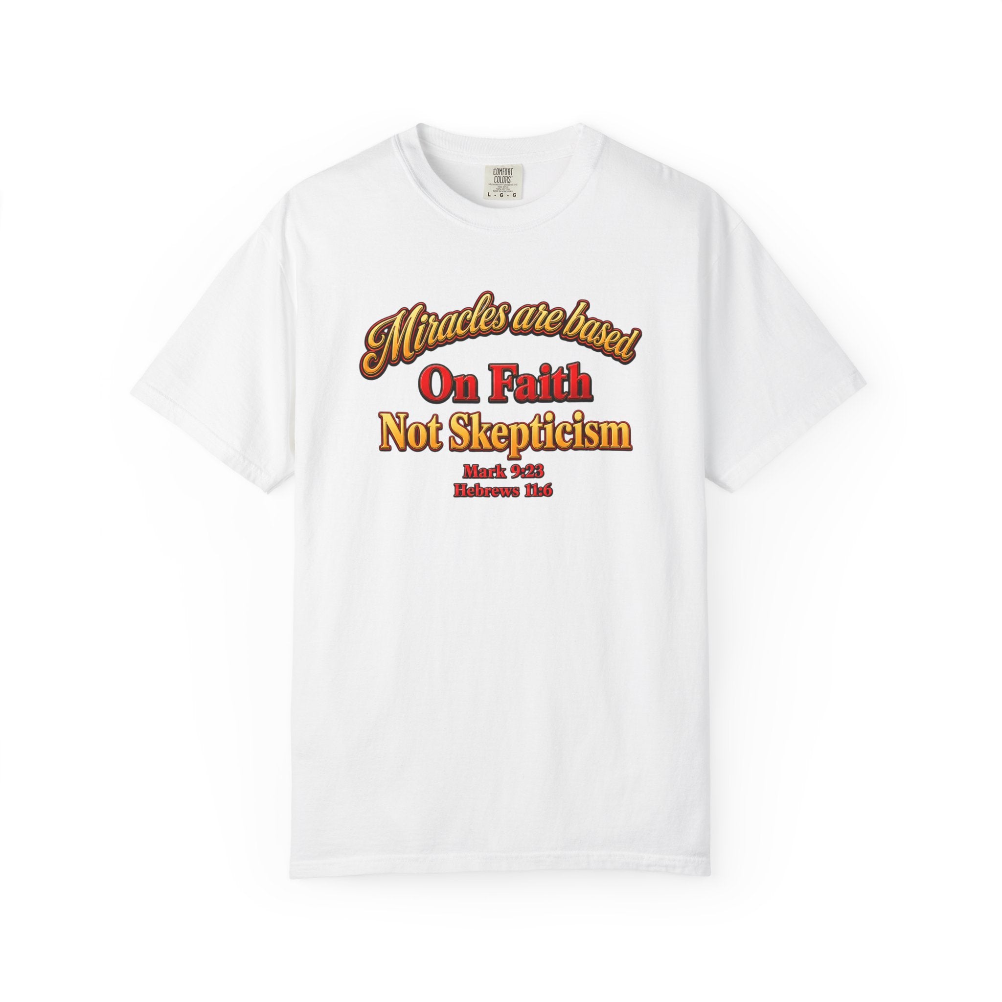Faith-Based T-Shirt — “Miracles are Based on Faith Not Skepticism” Christian Tee