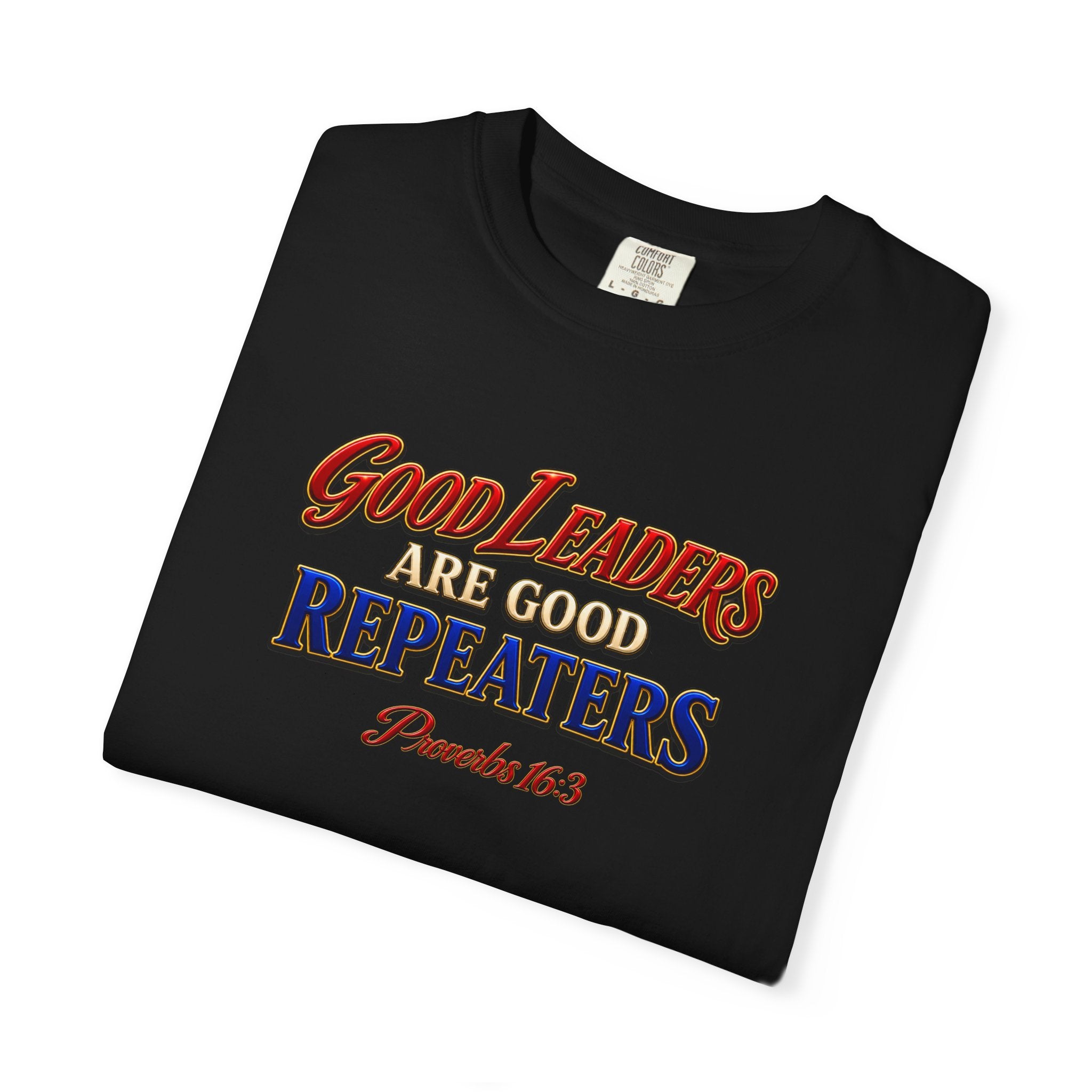 Good Leaders Are Good Repeaters T-Shirt — Proverbs 16:3 Christian Faith Tee (Full Armor of God on Back)