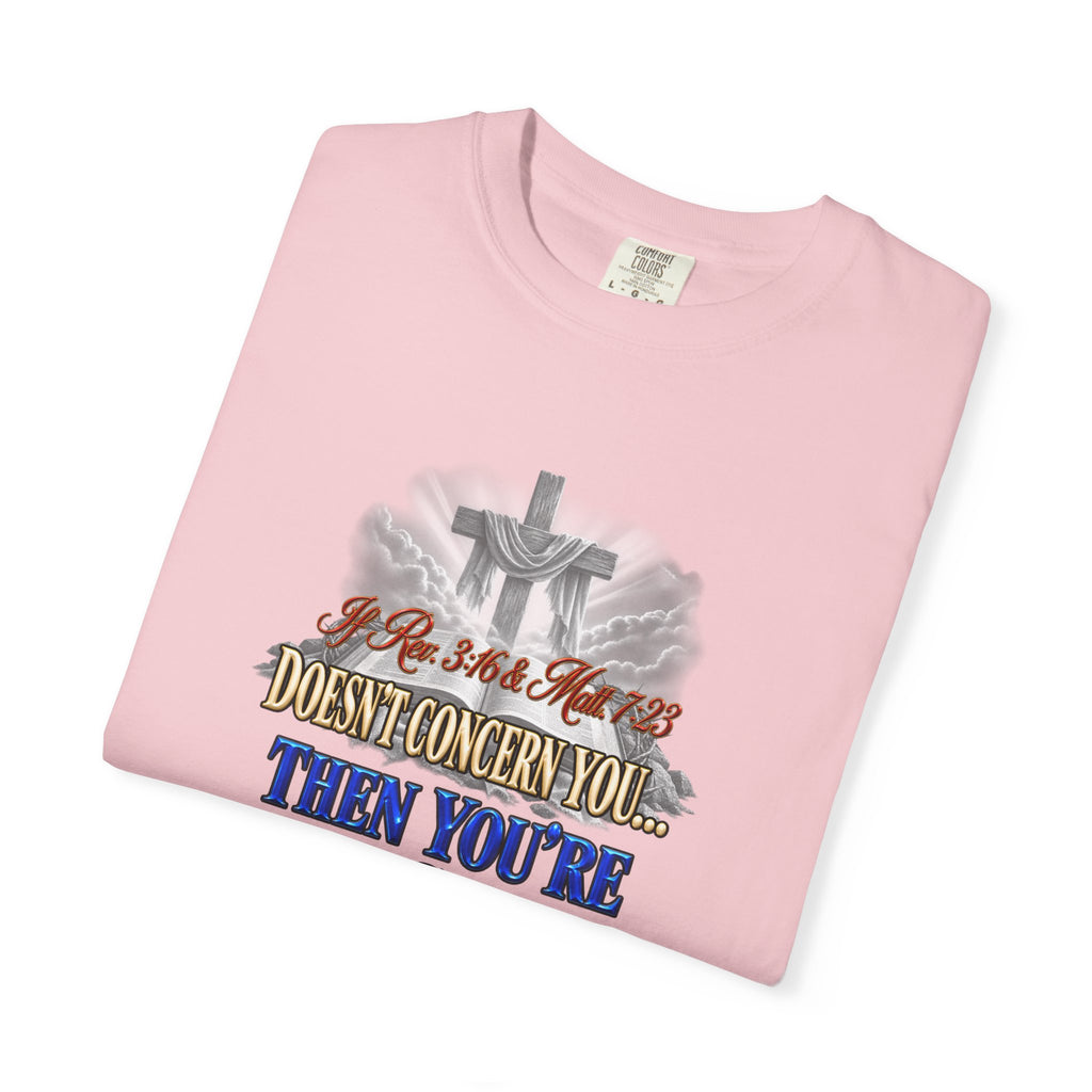 Christian Message T-Shirt — “If Rev. 3:16 & Matt. 7:23 Doesn’t Concern You, Then You’re Not Saved” (Full Armor of God)