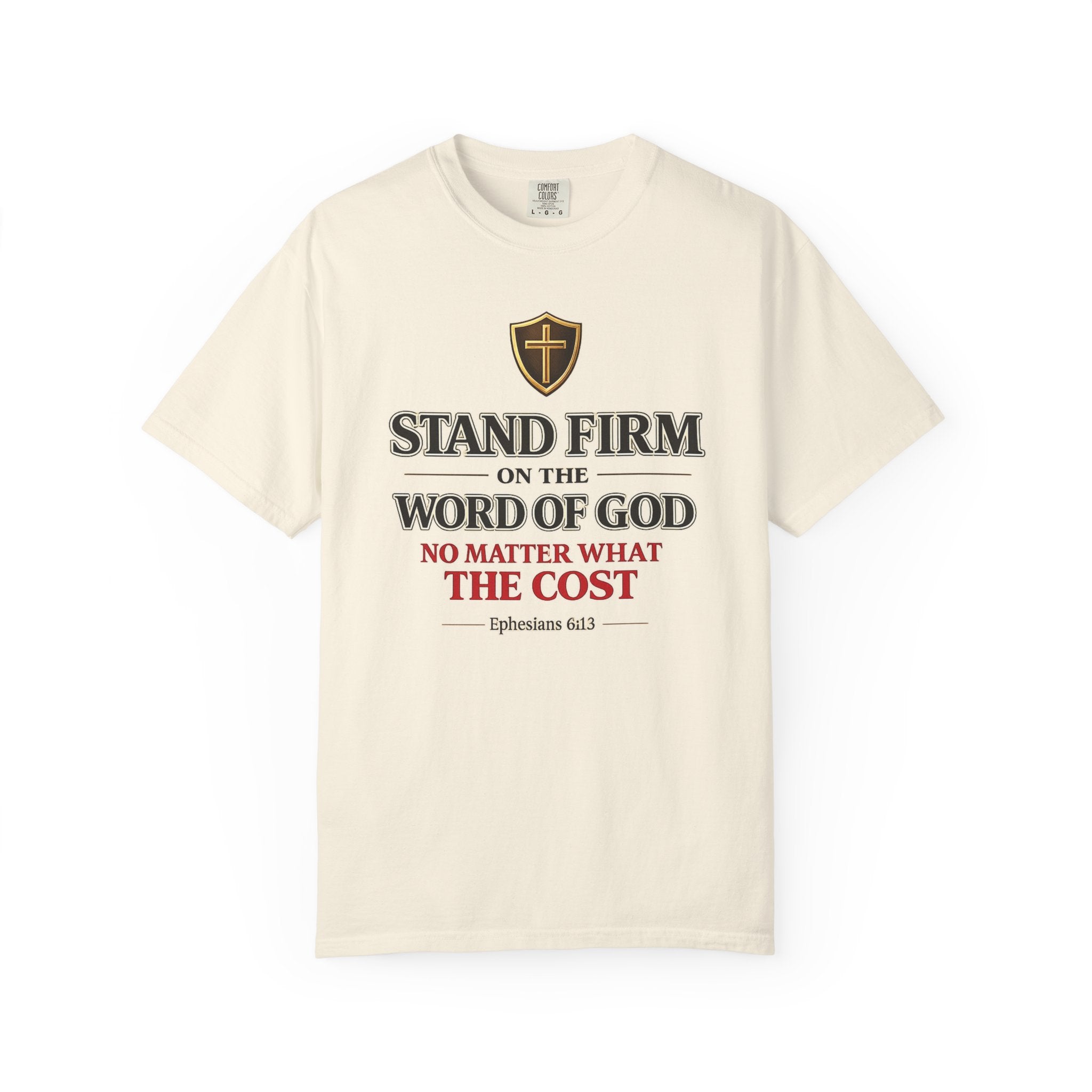 Stand Firm on the Word of God T-Shirt — Ephesians 6:13 Christian Faith Tee