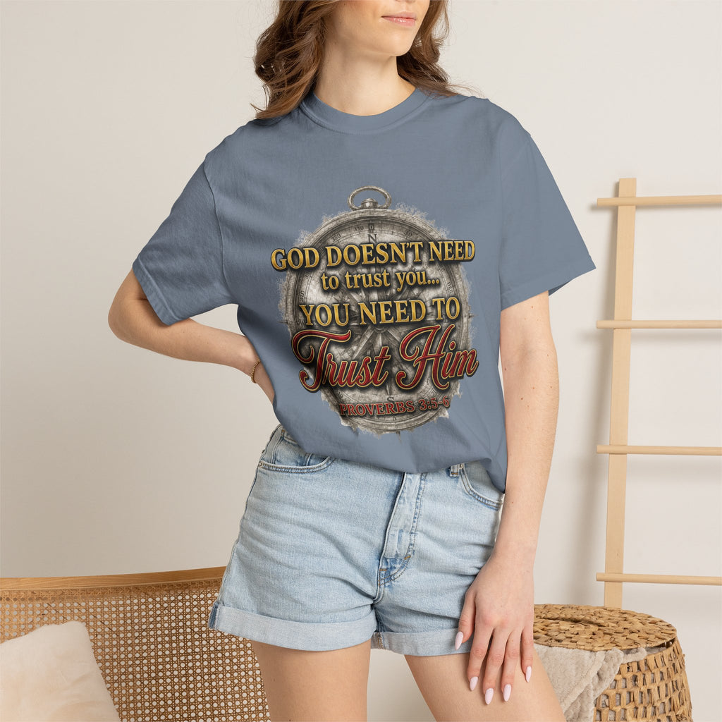 Trust Him Christian T‑Shirt — “God Doesn’t Need to Trust You, You Need to Trust Him” Faith Tee