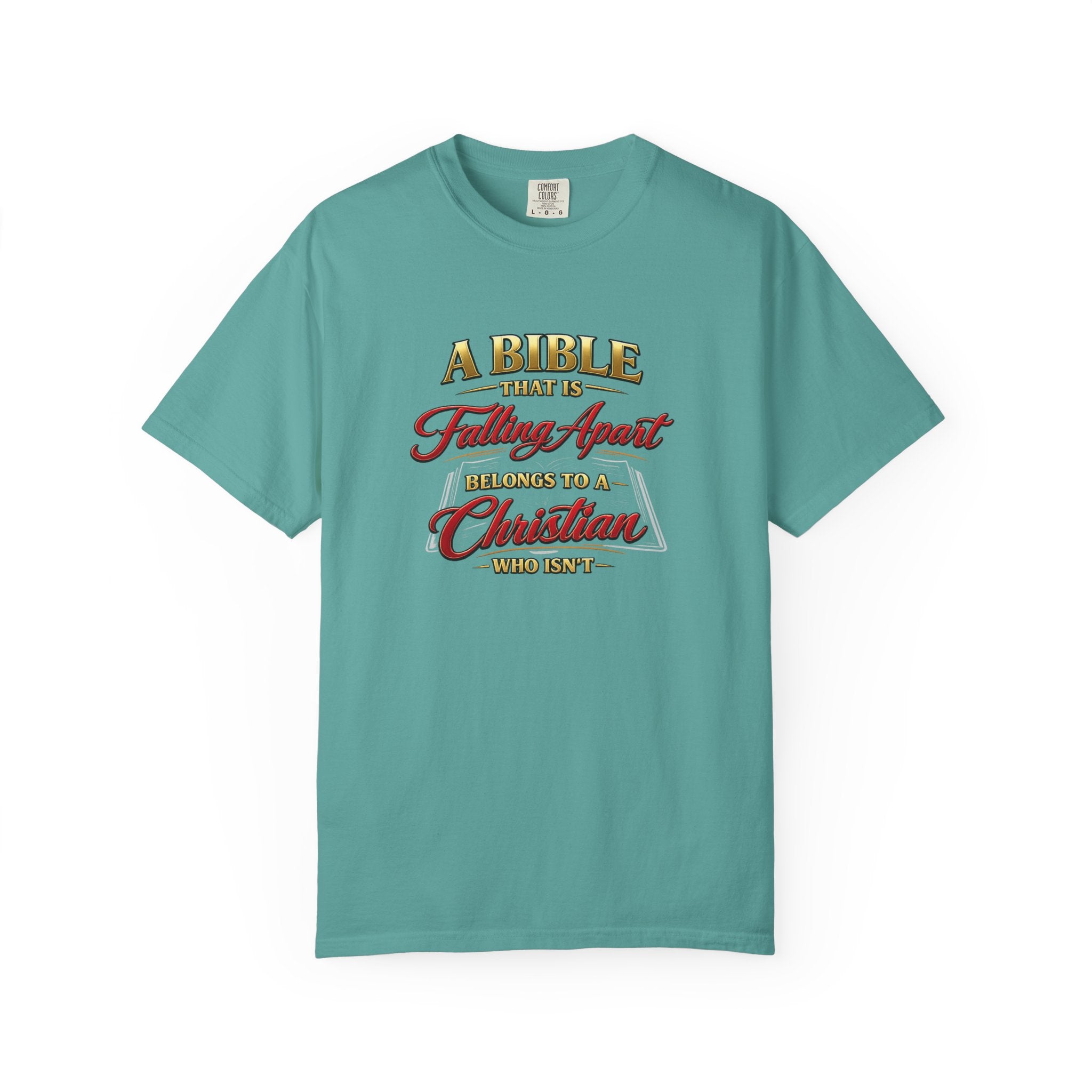 Christian Message T-Shirt — “A Bible That Is Falling Apart Belongs to a Christian Who Isn’t” Spiritual Faith Tee