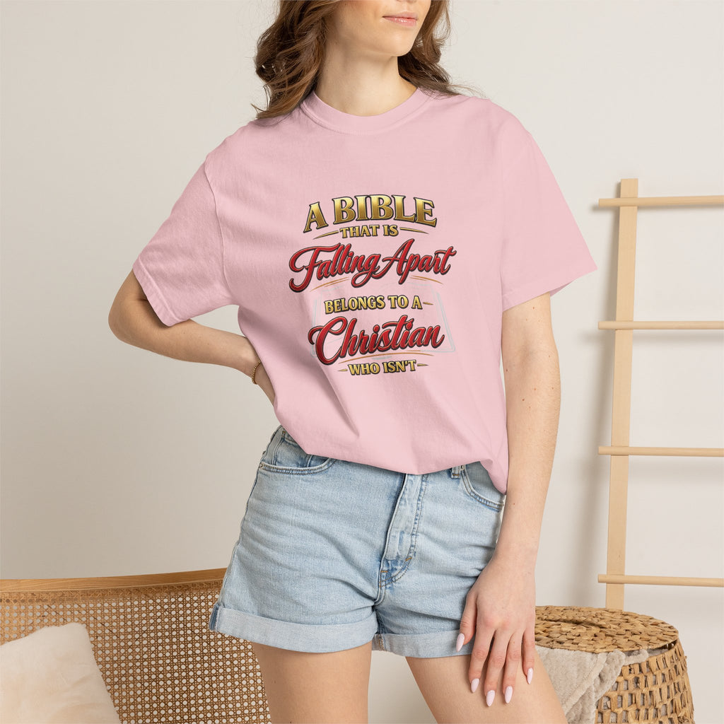 Christian Message T-Shirt — “A Bible That Is Falling Apart Belongs to a Christian Who Isn’t” Spiritual Faith Tee