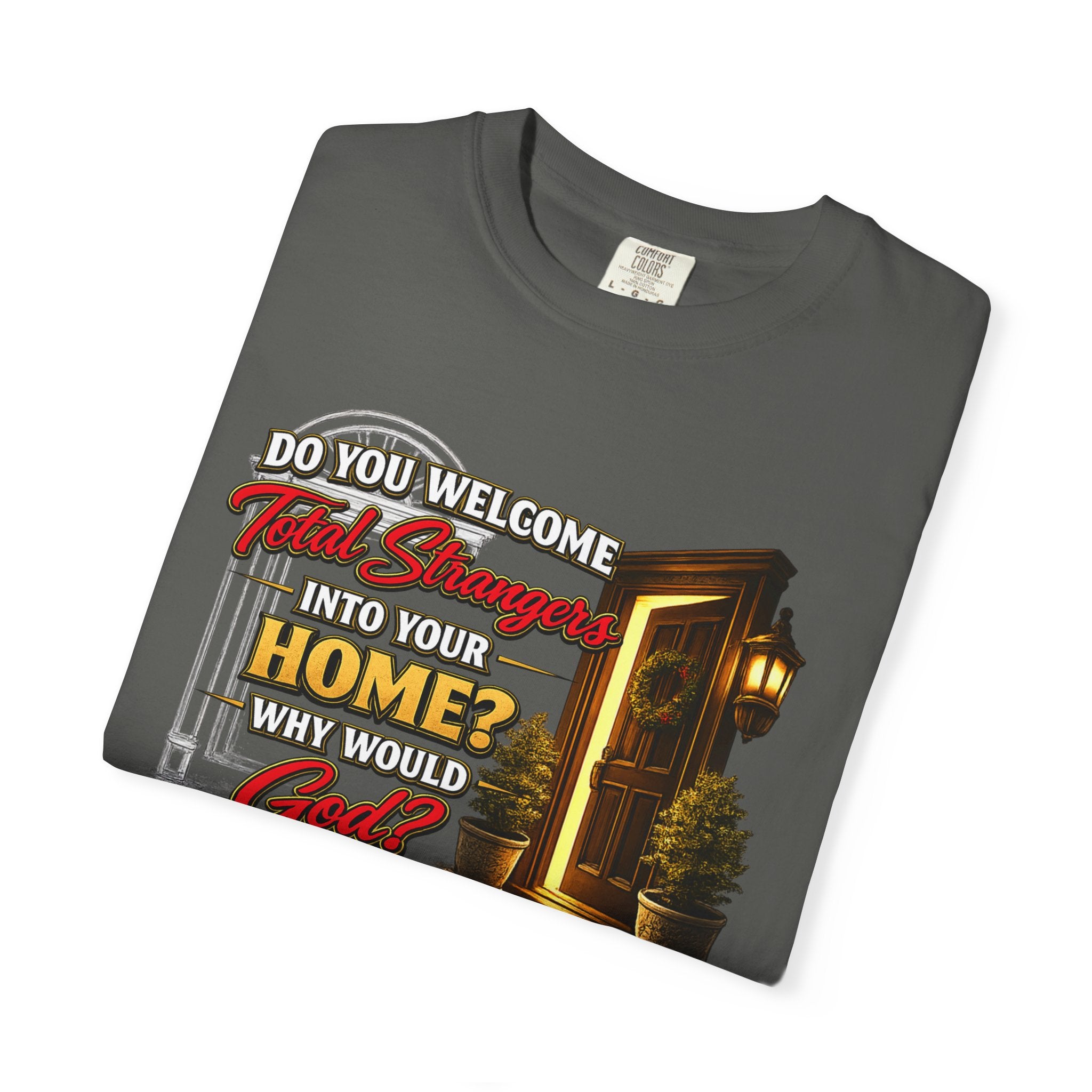 T-Shirt — "Do You Welcome This Stranger Into Your Home?" Faith-Based Graphic Tee