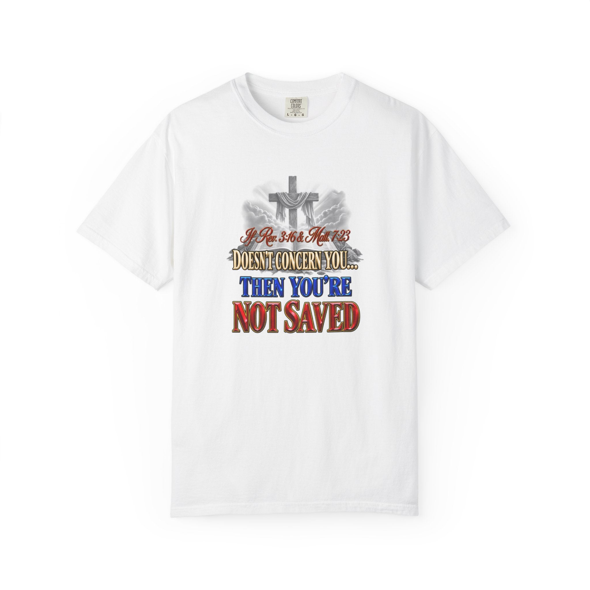 Christian Message T-Shirt — “If Rev. 3:16 & Matt. 7:23 Doesn’t Concern You, Then You’re Not Saved” (Full Armor of God)