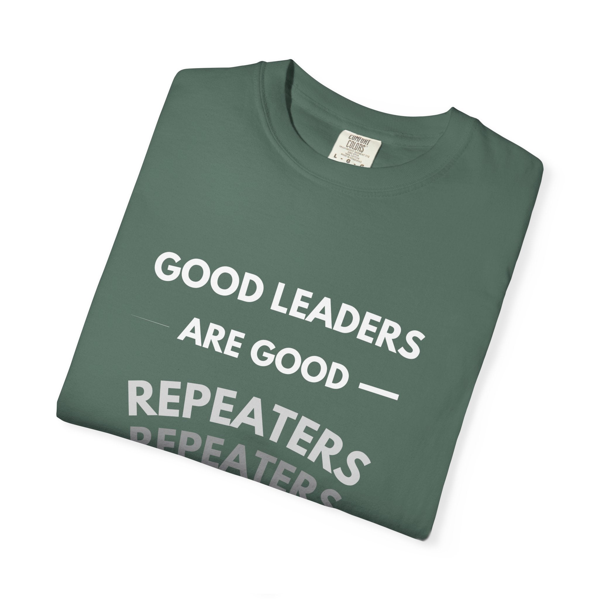 "Good Leaders Are Good Repeaters Faith Tee - Dark Colors