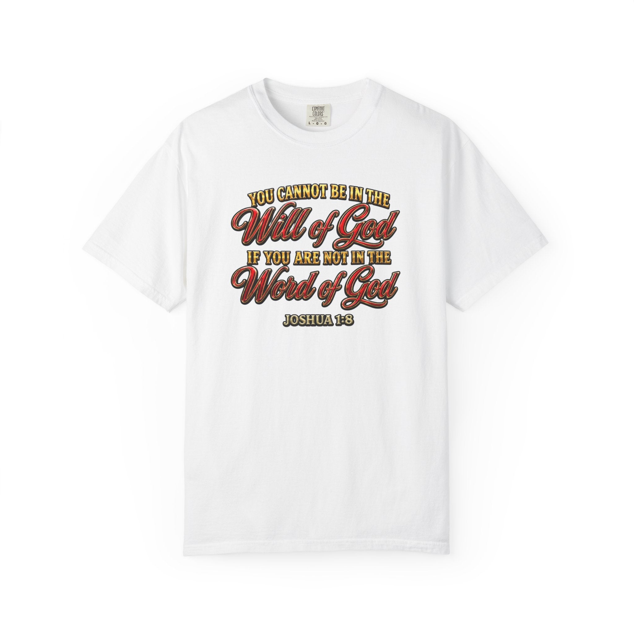 Will of God Christian T-Shirt — "You Cannot Be In The Will of God If You Are Not In The Word of God"