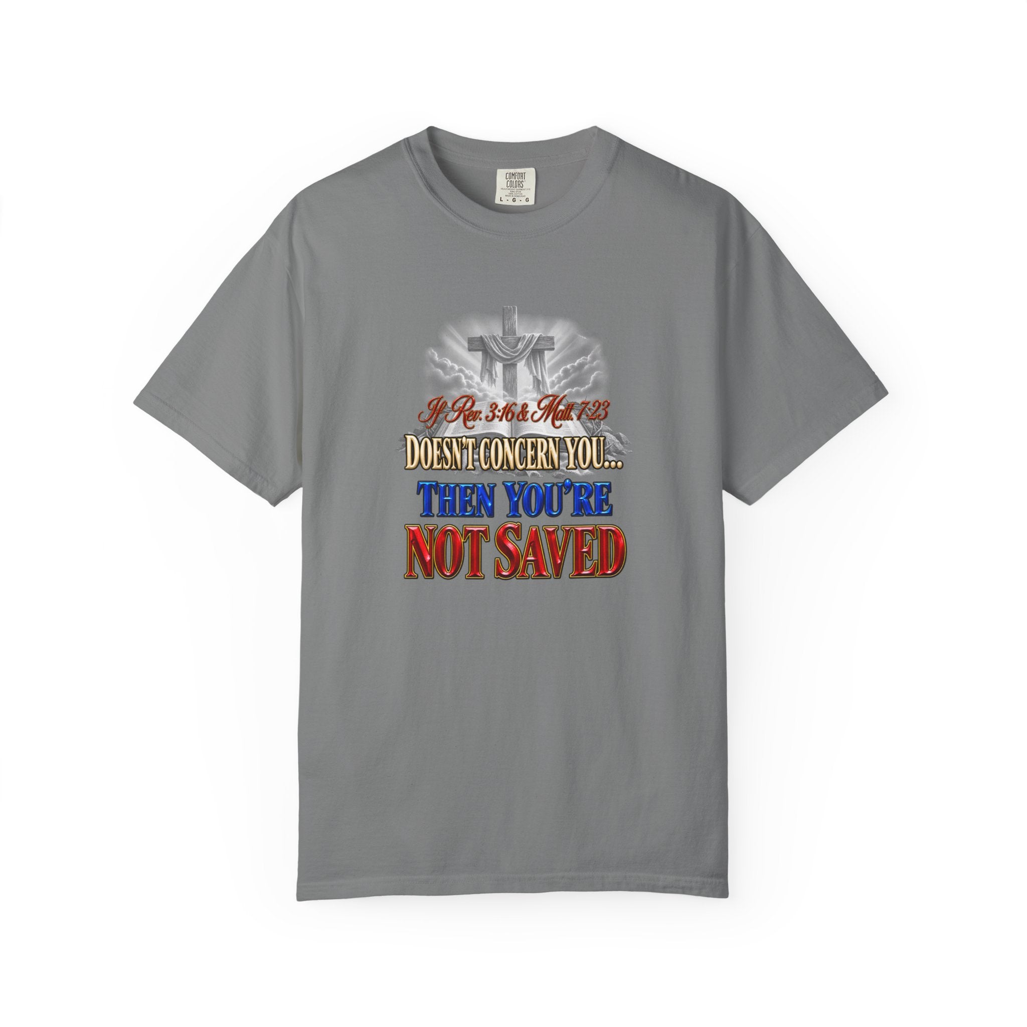 Christian Message T-Shirt — “If Rev. 3:16 & Matt. 7:23 Doesn’t Concern You, Then You’re Not Saved” (Full Armor of God)