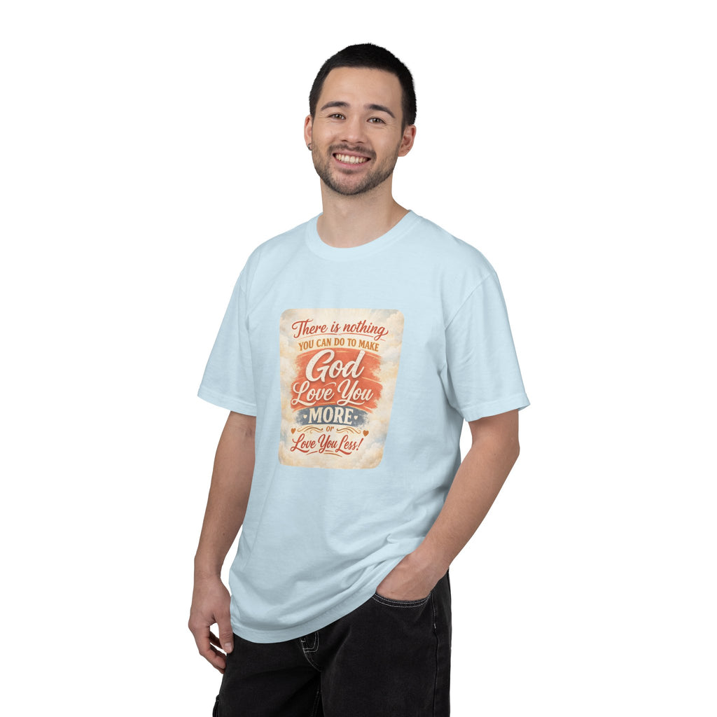 Faith Message T-Shirt — "There Is Nothing You Can Do To Make God Love You More" Inspirational Christian Tee