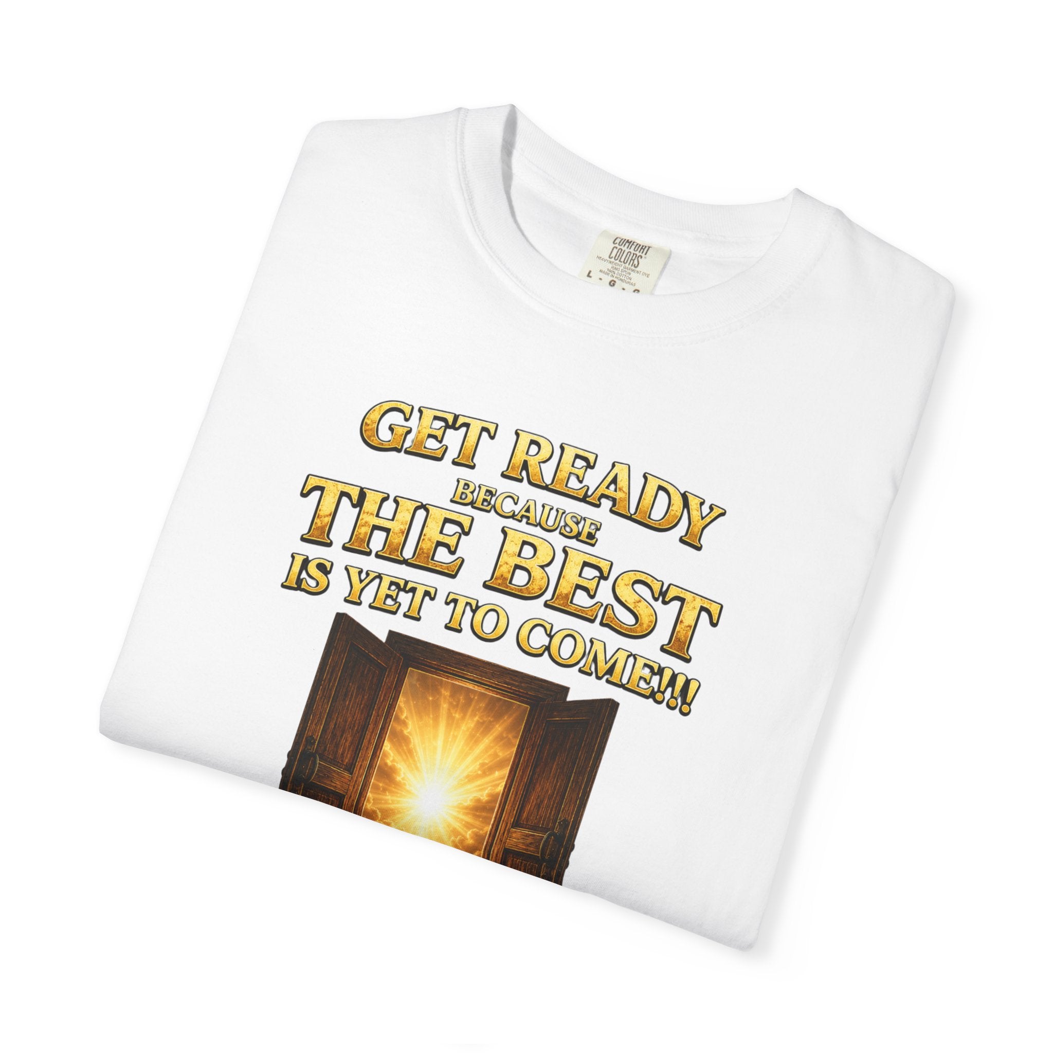 Religious T-Shirt — "Get Ready Because The Best Is Yet To Come" Revelation 21:4 Inspirational Tee