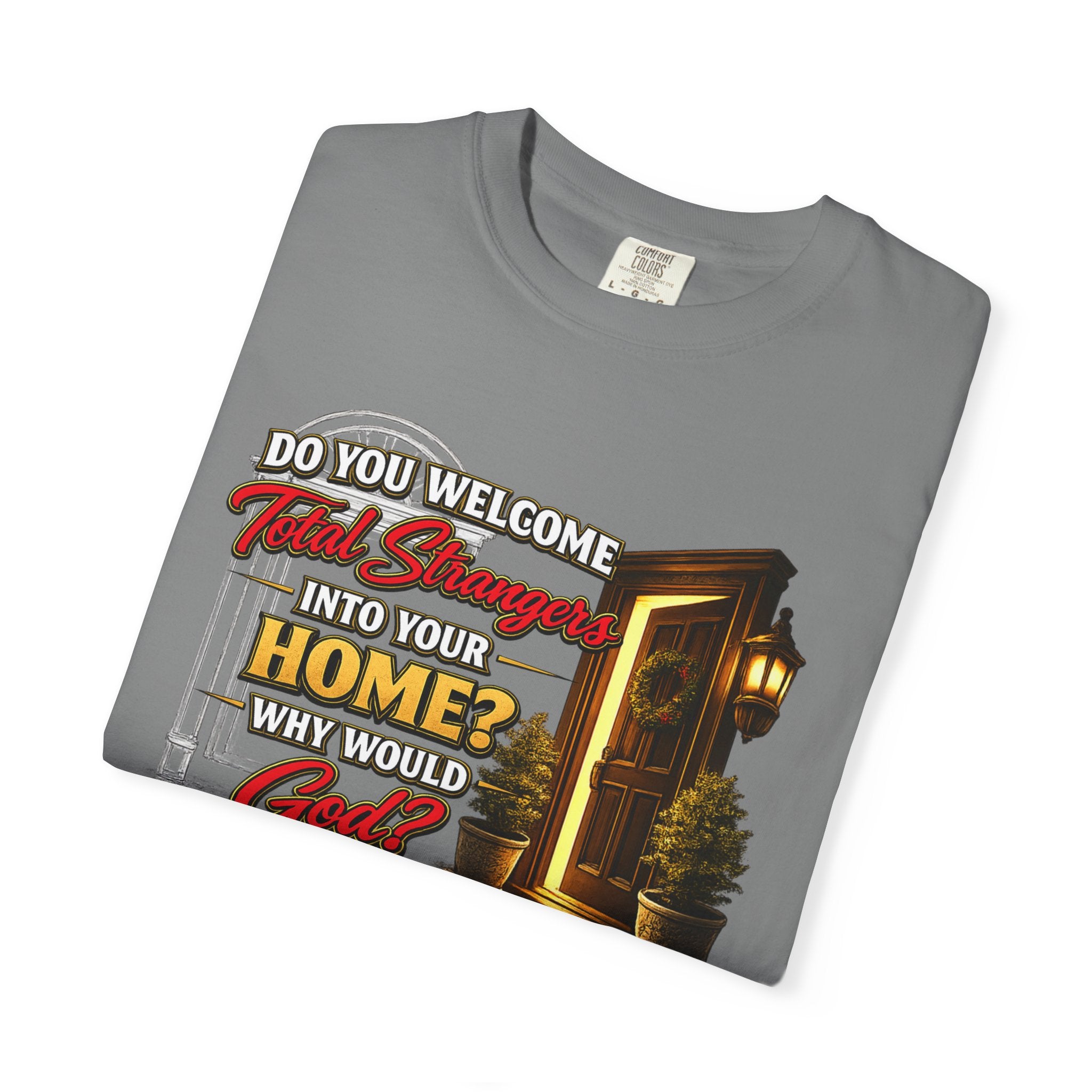T-Shirt — "Do You Welcome This Stranger Into Your Home?" Faith-Based Graphic Tee