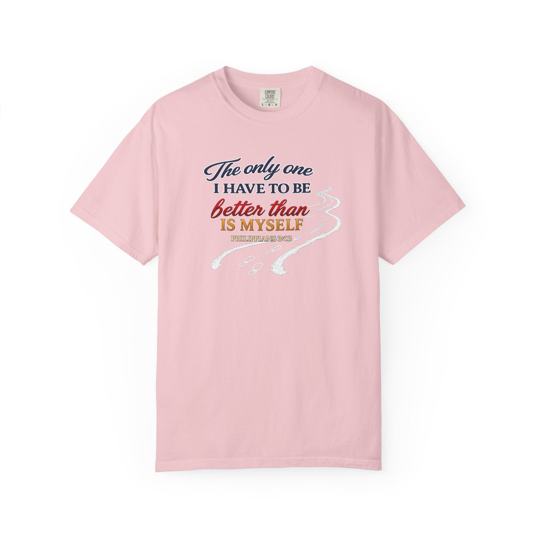 Inspirational Graphic T-Shirt — "The only one I have to be better than is myself"