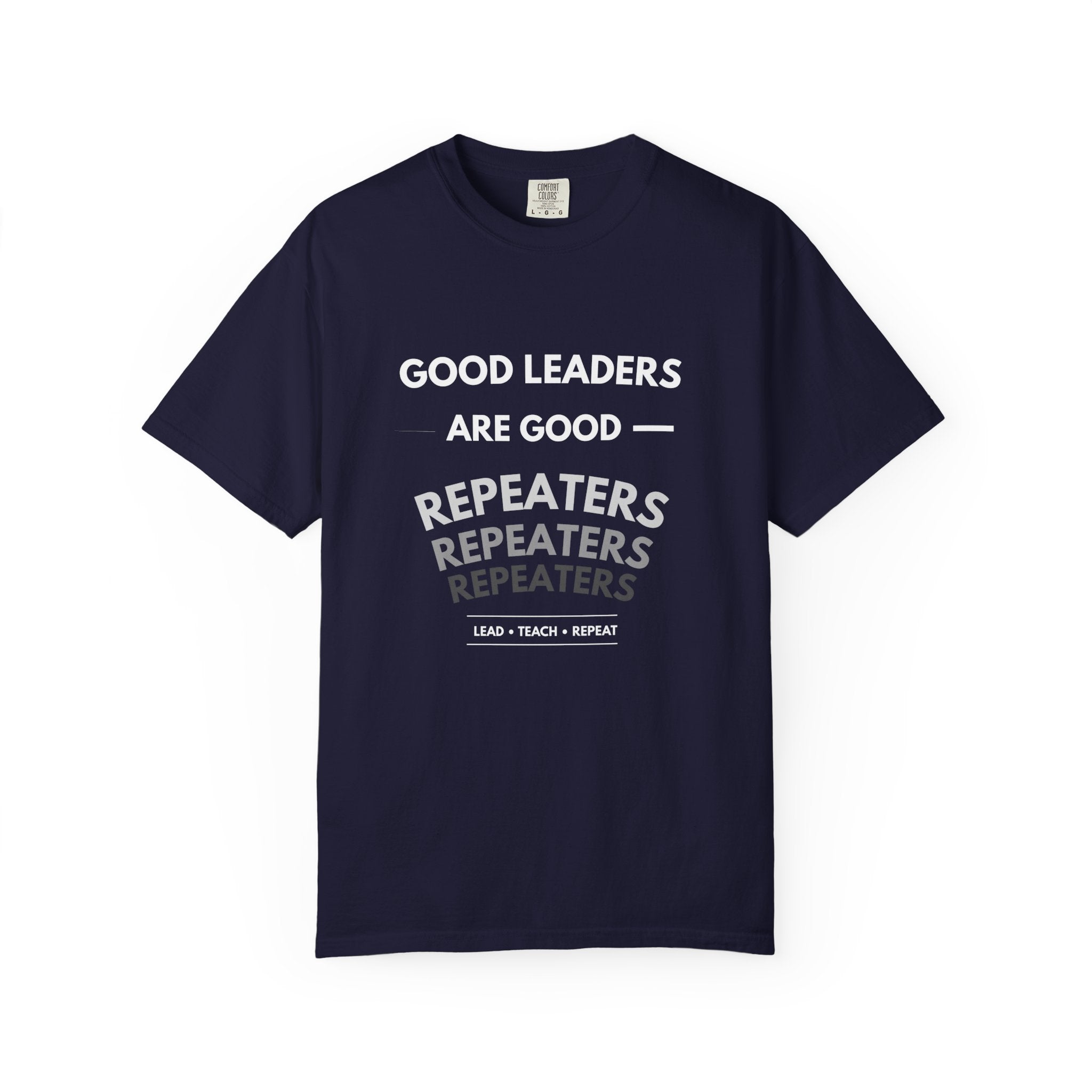 "Good Leaders Are Good Repeaters Faith Tee - Dark Colors