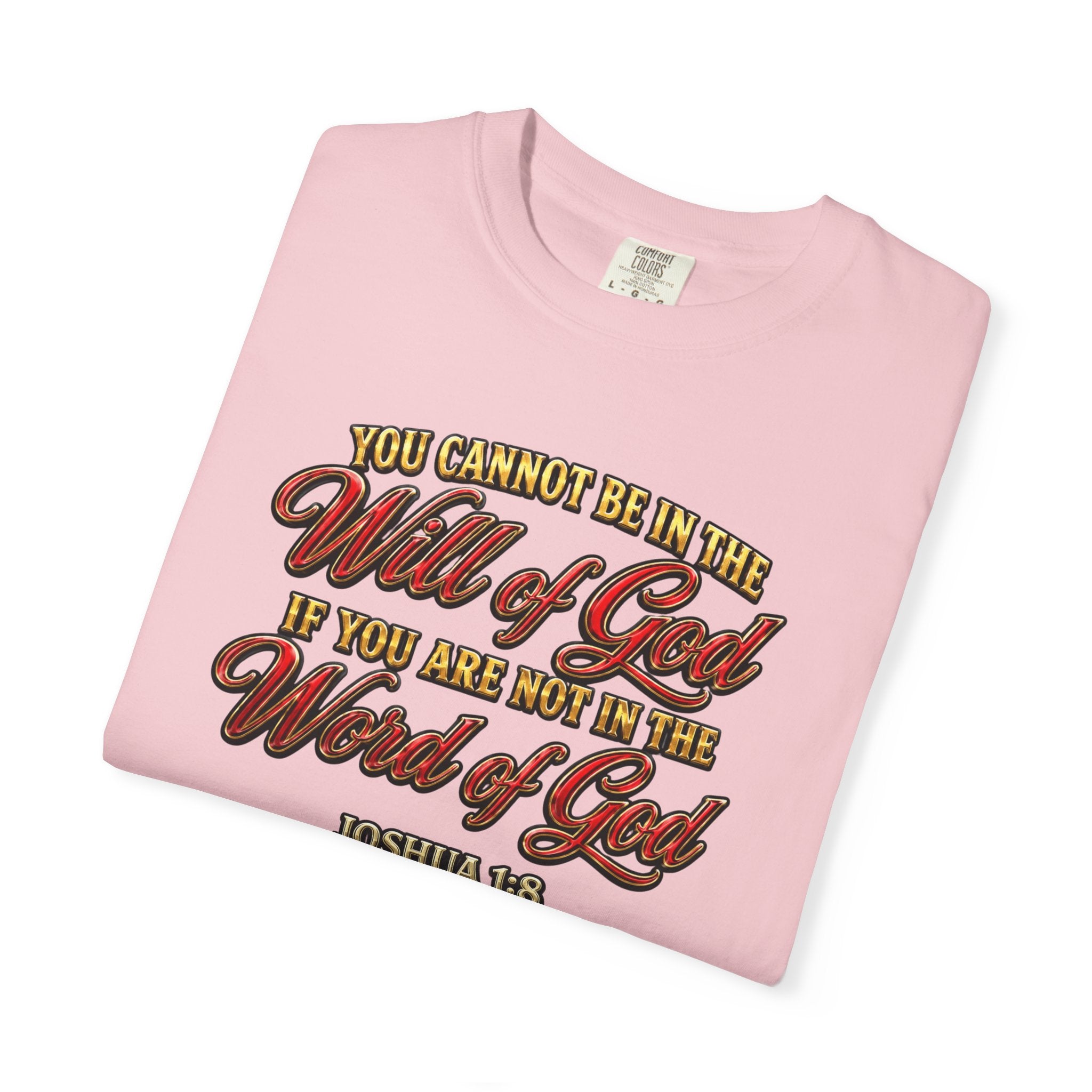 Will of God Christian T-Shirt — "You Cannot Be In The Will of God If You Are Not In The Word of God"