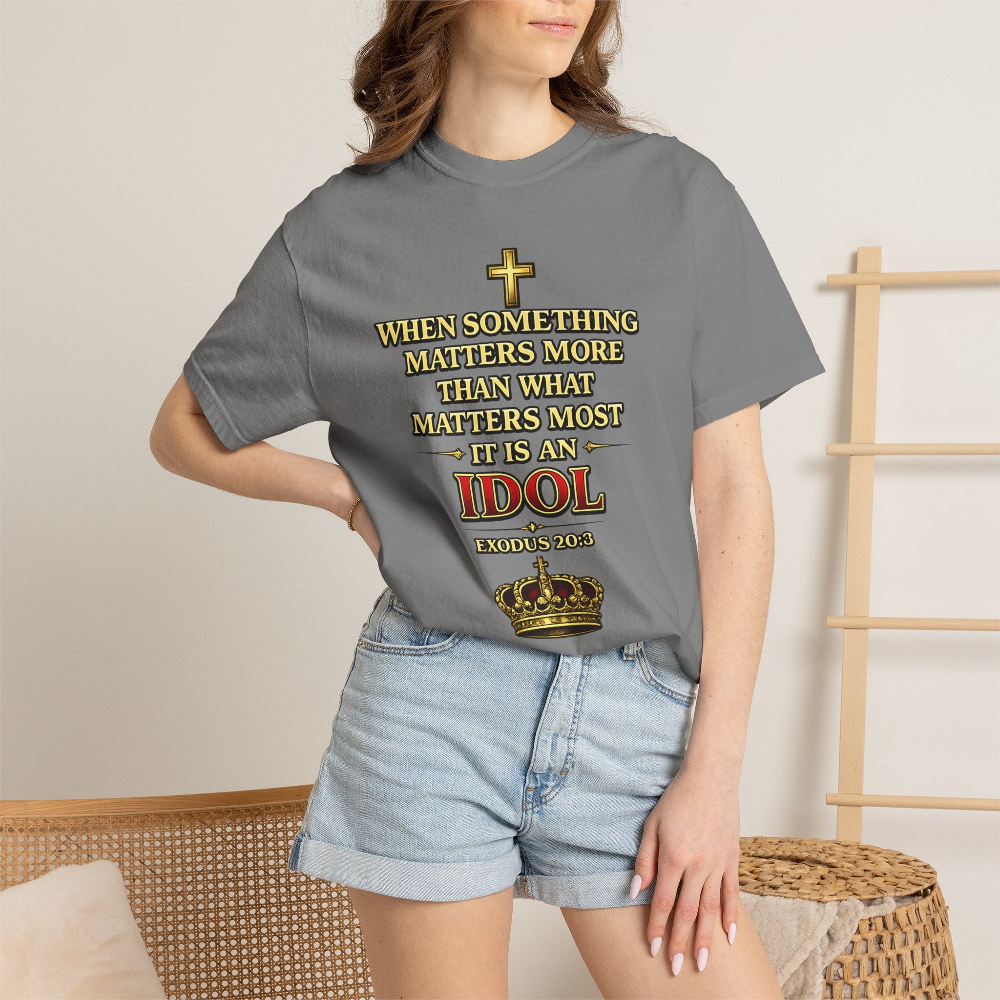 Christian Message T-Shirt — "If It Matters More Than God It's an Idol" Graphic Tee