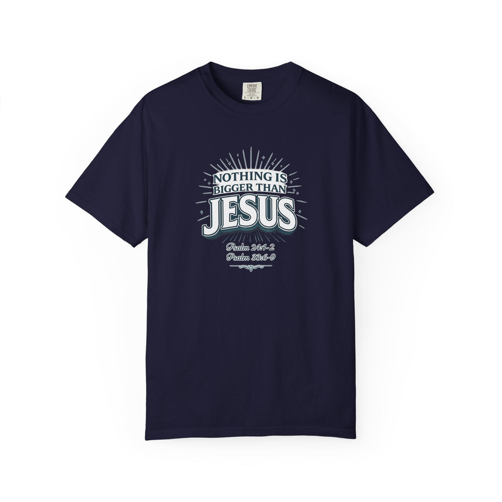 Nothing Is Bigger Than Jesus T-Shirt — Faith-Based Christian Tee (Psalm 147:5)