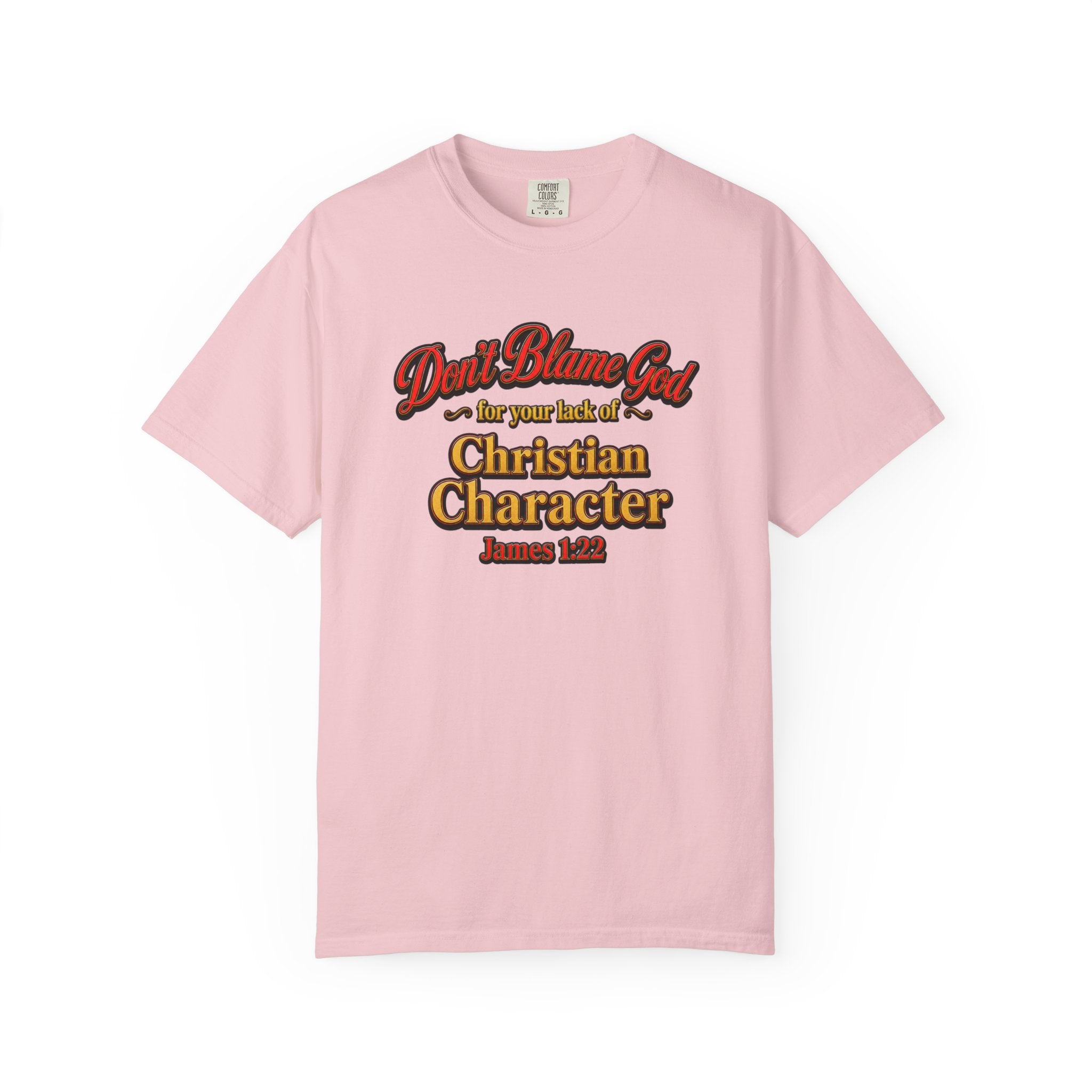 Christian Character T-Shirt — "Don't Blame God" James 1:12 Faith Tee